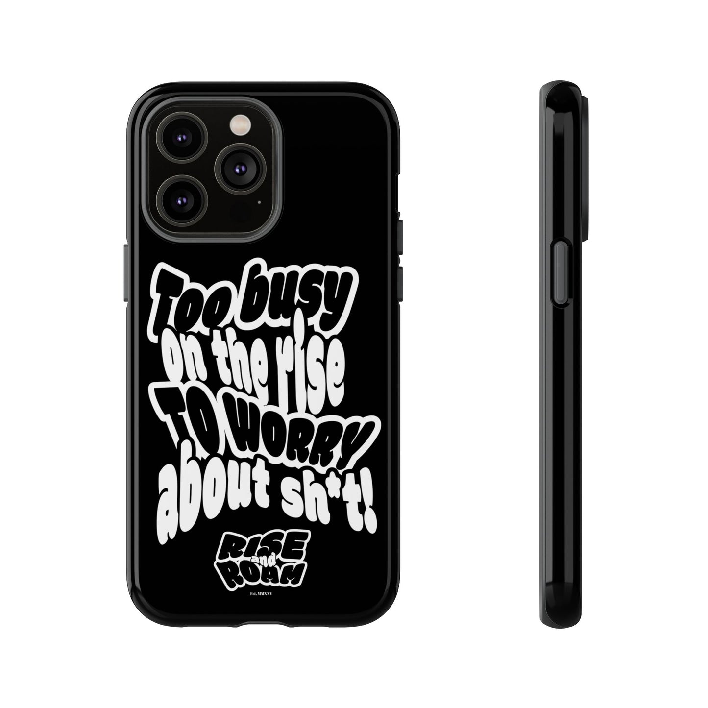 To Busy on the Rise - Rise & Roam Brand Phone Case