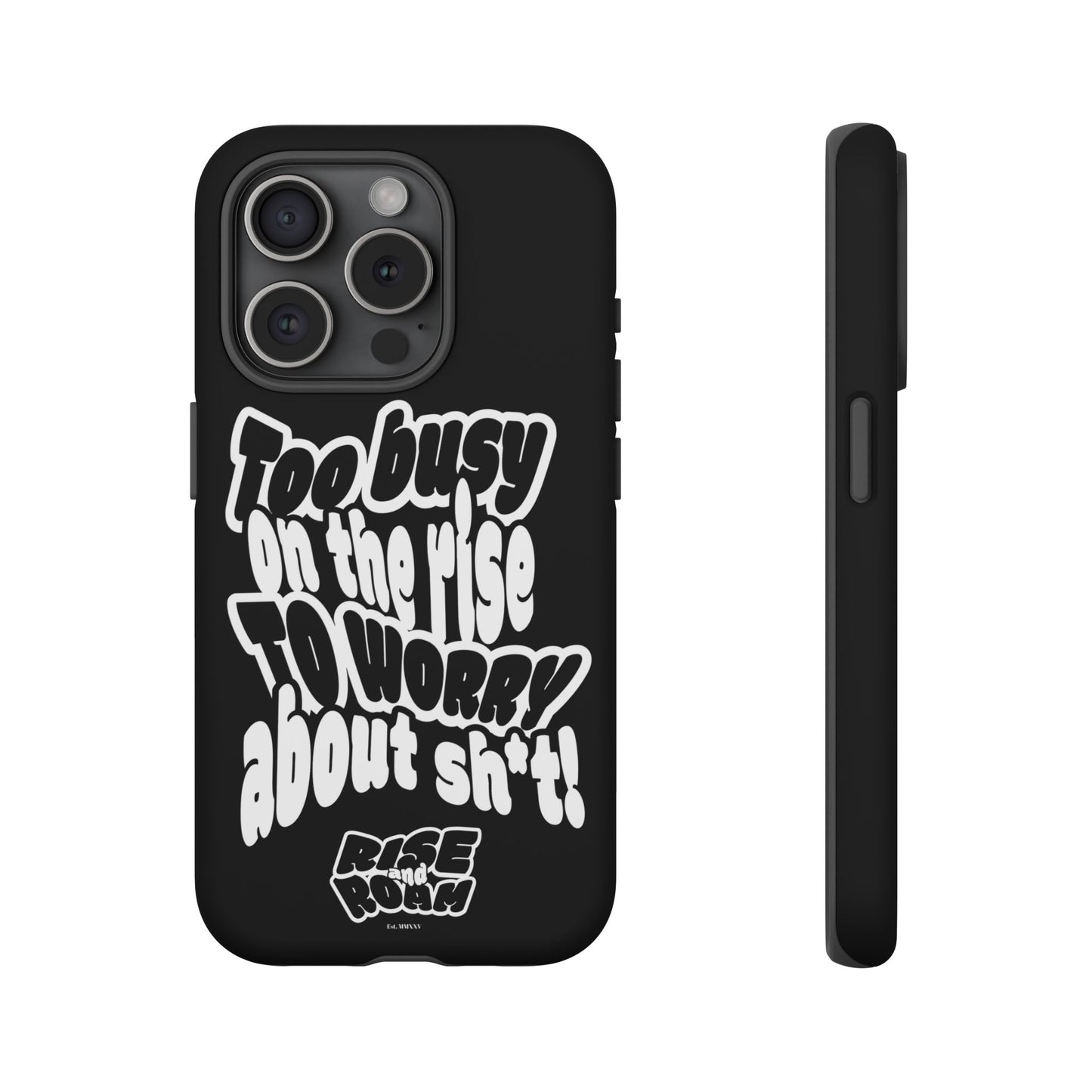 To Busy on the Rise - Rise & Roam Brand Phone Case