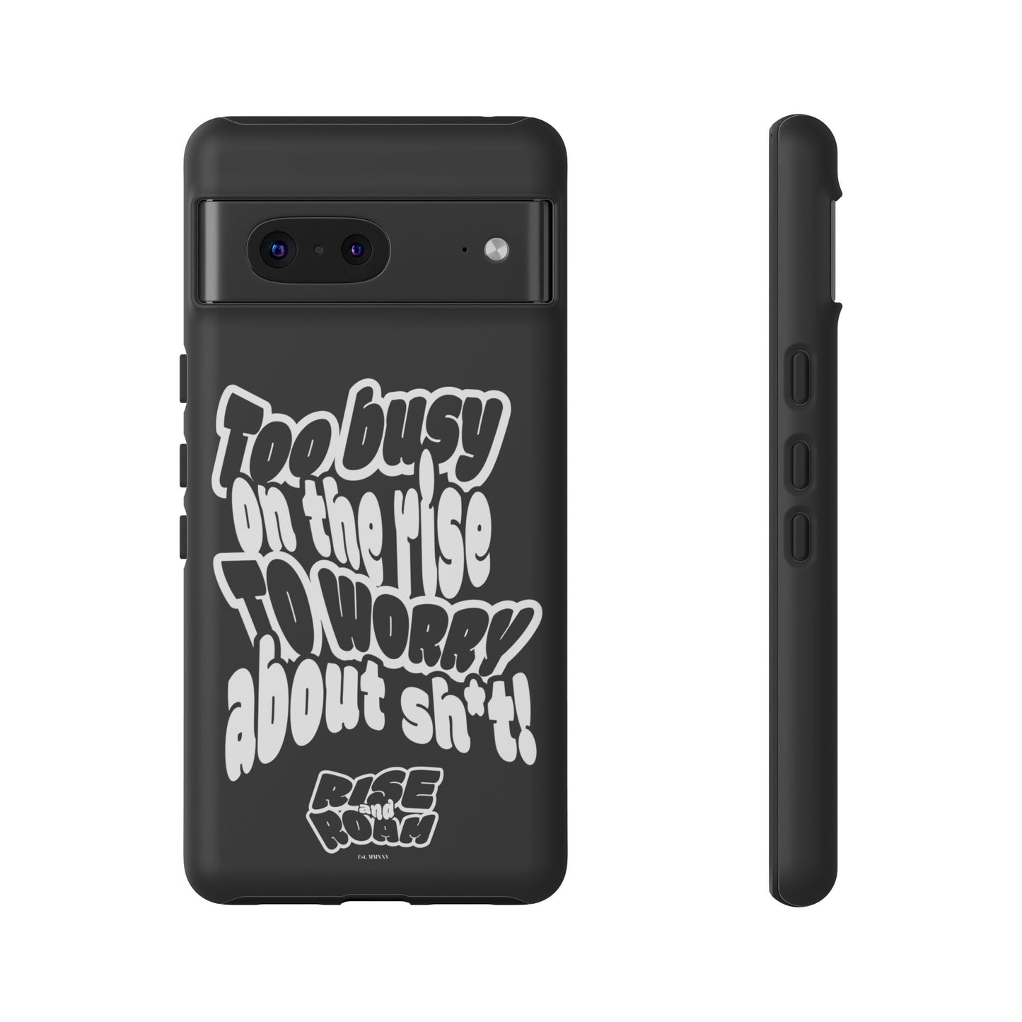 To Busy on the Rise - Rise & Roam Brand Phone Case