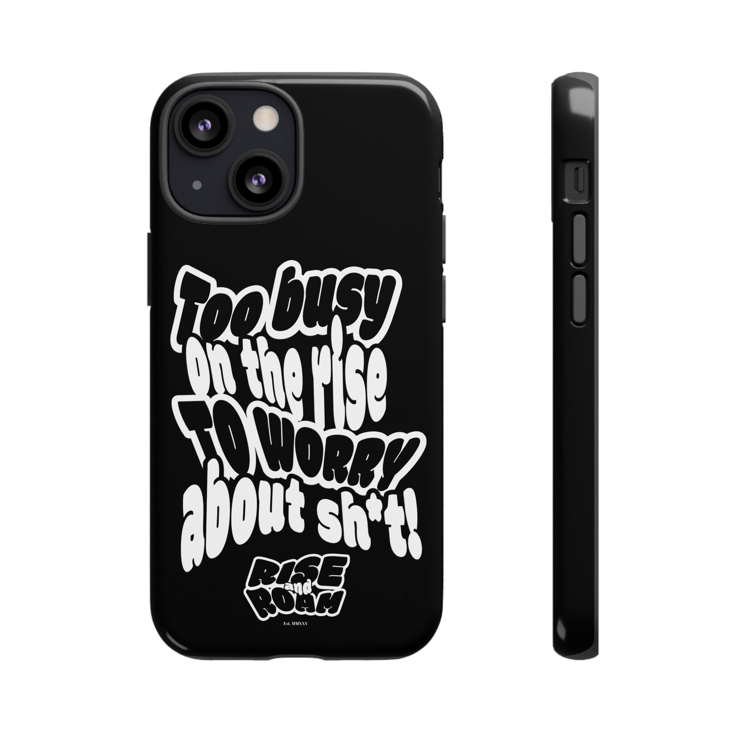 To Busy on the Rise - Rise & Roam Brand Phone Case