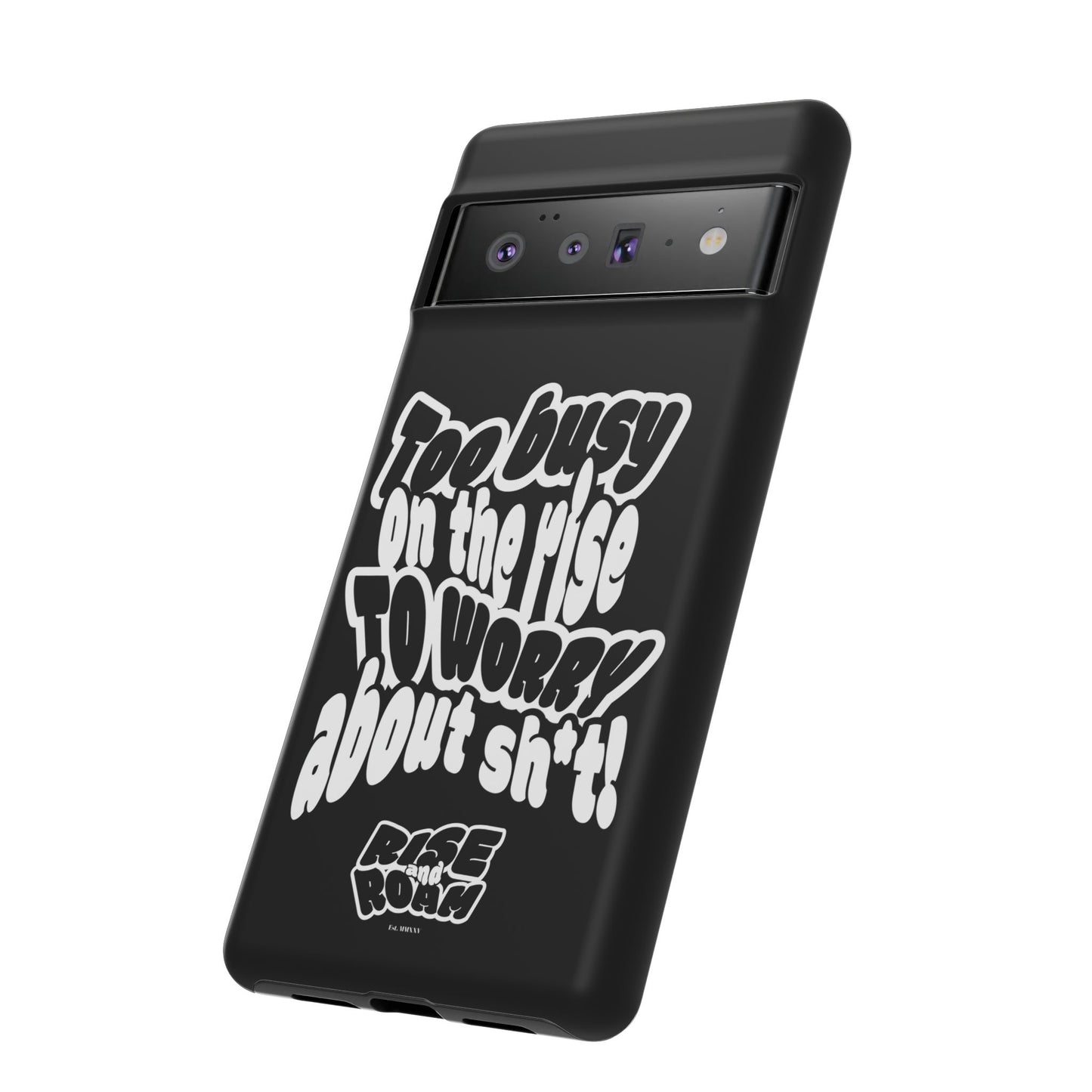 To Busy on the Rise - Rise & Roam Brand Phone Case