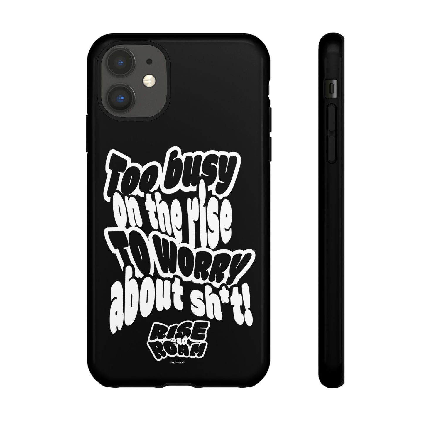 To Busy on the Rise - Rise & Roam Brand Phone Case