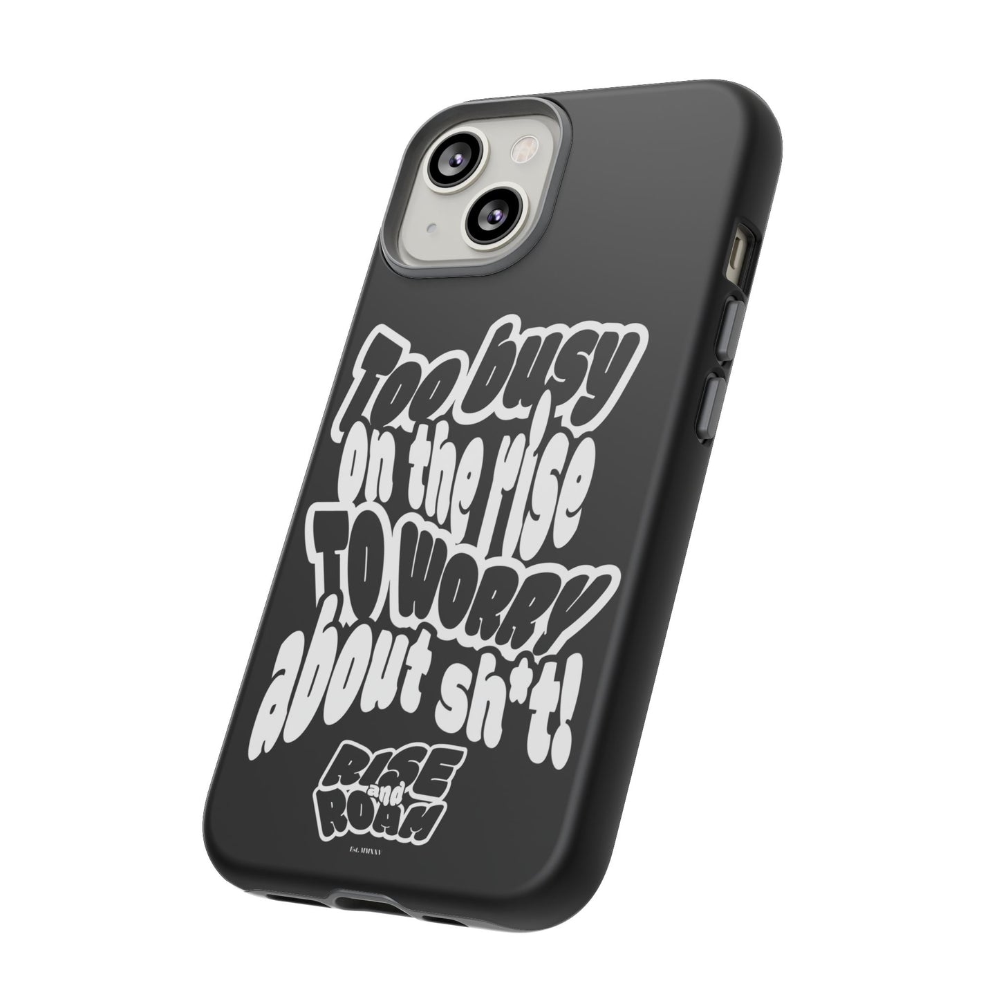 To Busy on the Rise - Rise & Roam Brand Phone Case