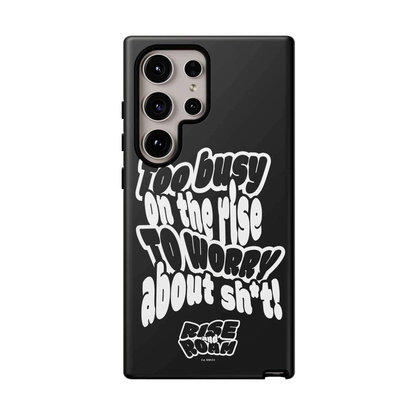 To Busy on the Rise - Rise & Roam Brand Phone Case