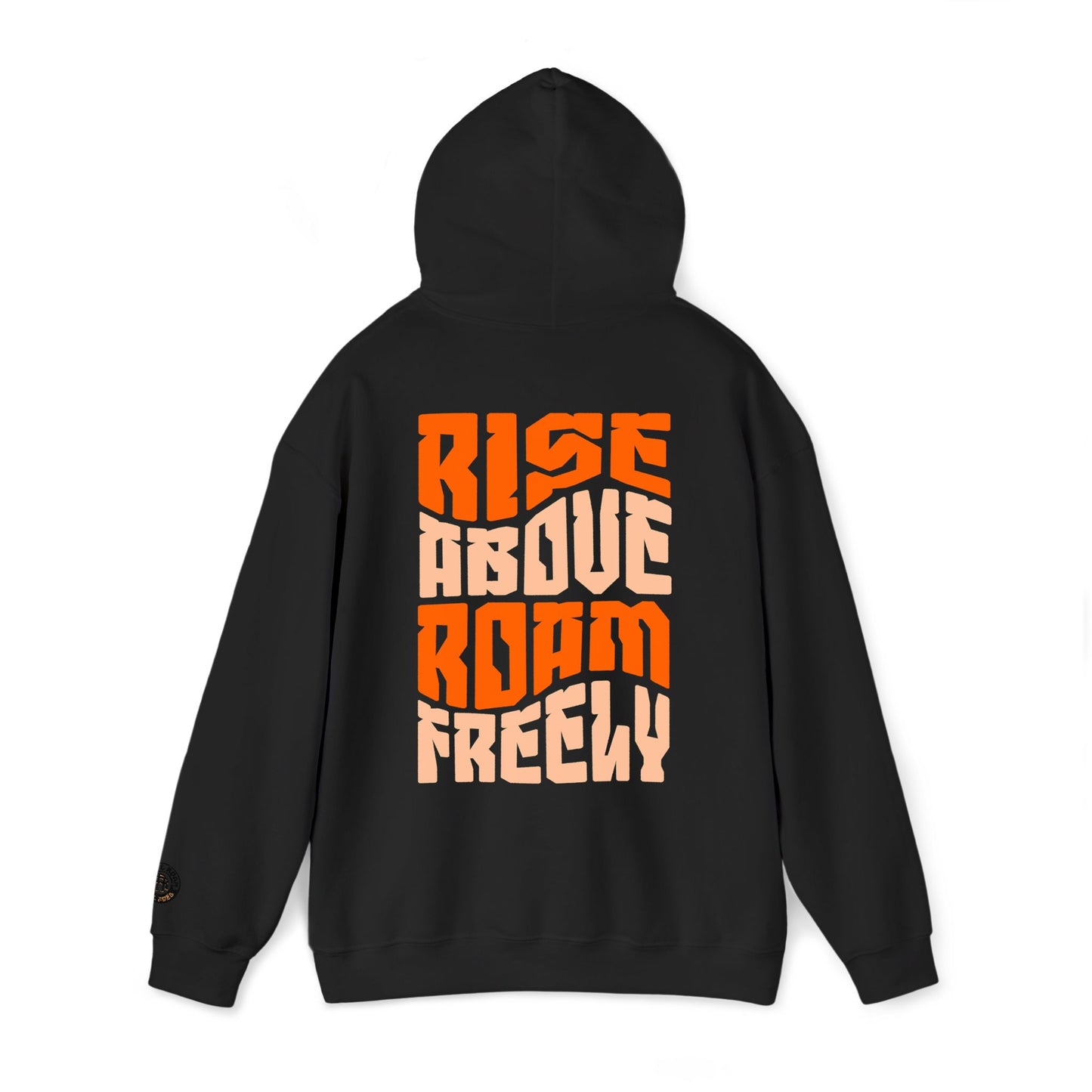 Rise Above, Roam Freely - Rise & Roam Hooded Sweatshirt