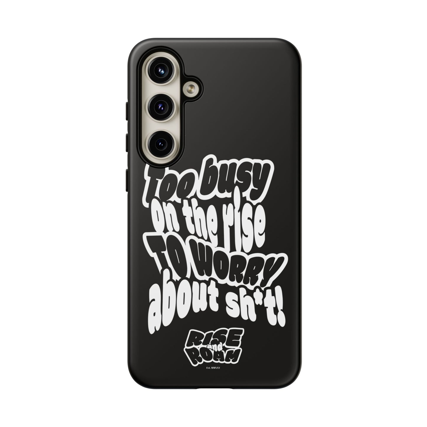To Busy on the Rise - Rise & Roam Brand Phone Case