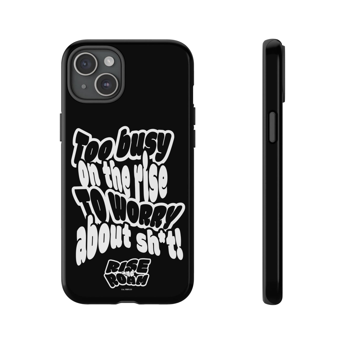 To Busy on the Rise - Rise & Roam Brand Phone Case