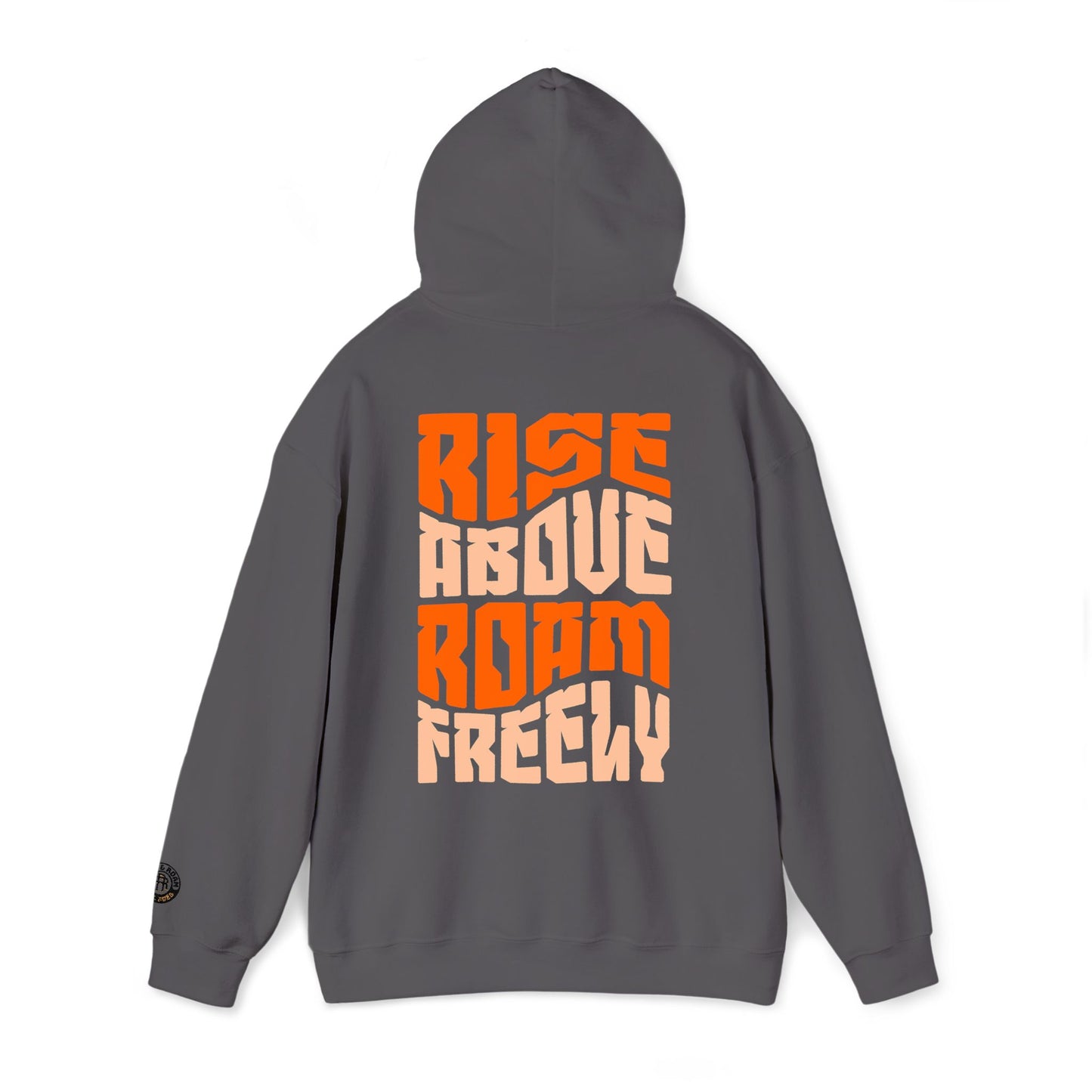 Rise Above, Roam Freely - Rise & Roam Hooded Sweatshirt