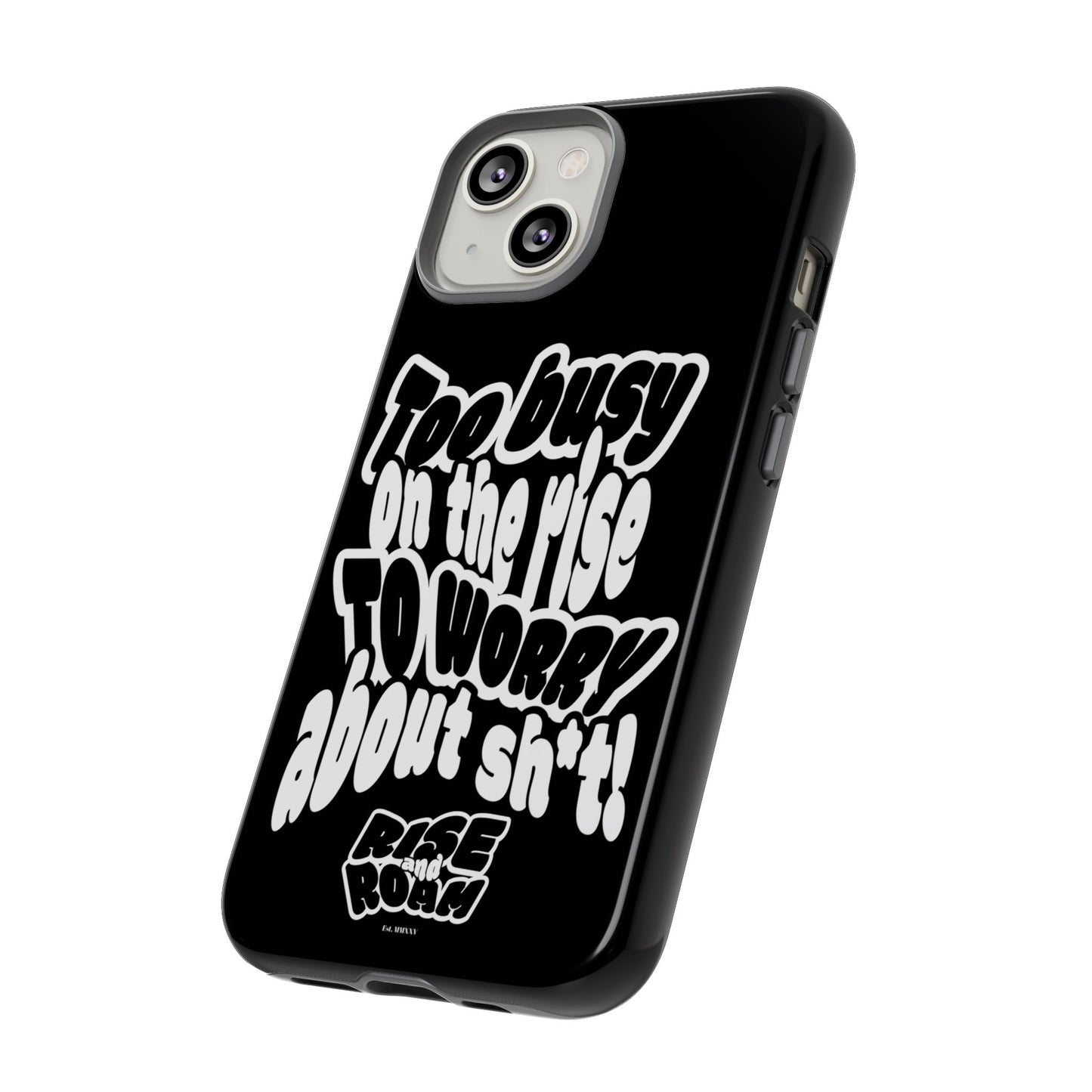 To Busy on the Rise - Rise & Roam Brand Phone Case