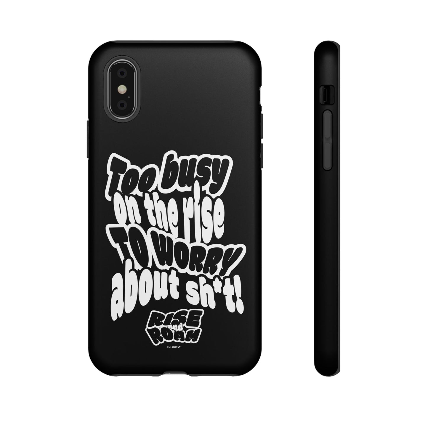 To Busy on the Rise - Rise & Roam Brand Phone Case