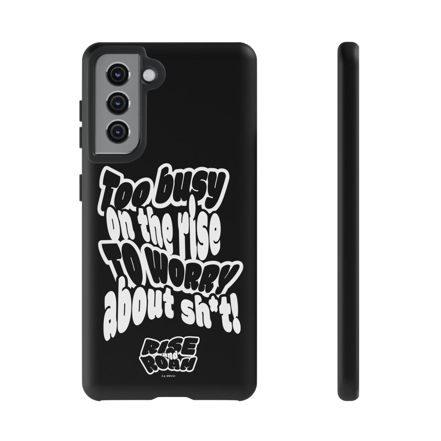 To Busy on the Rise - Rise & Roam Brand Phone Case