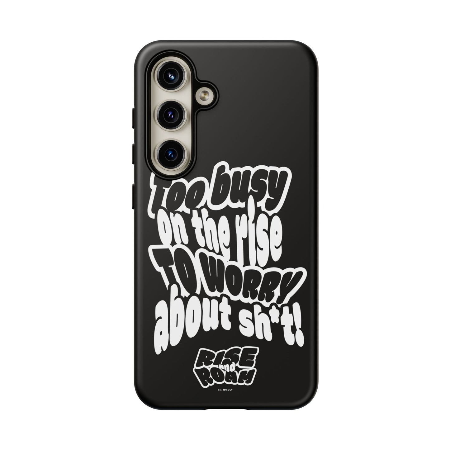 To Busy on the Rise - Rise & Roam Brand Phone Case
