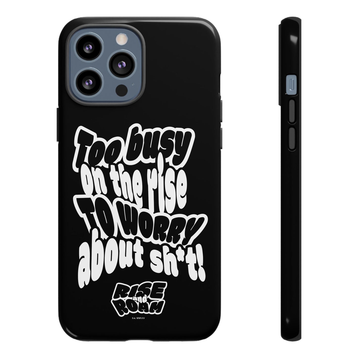 To Busy on the Rise - Rise & Roam Brand Phone Case