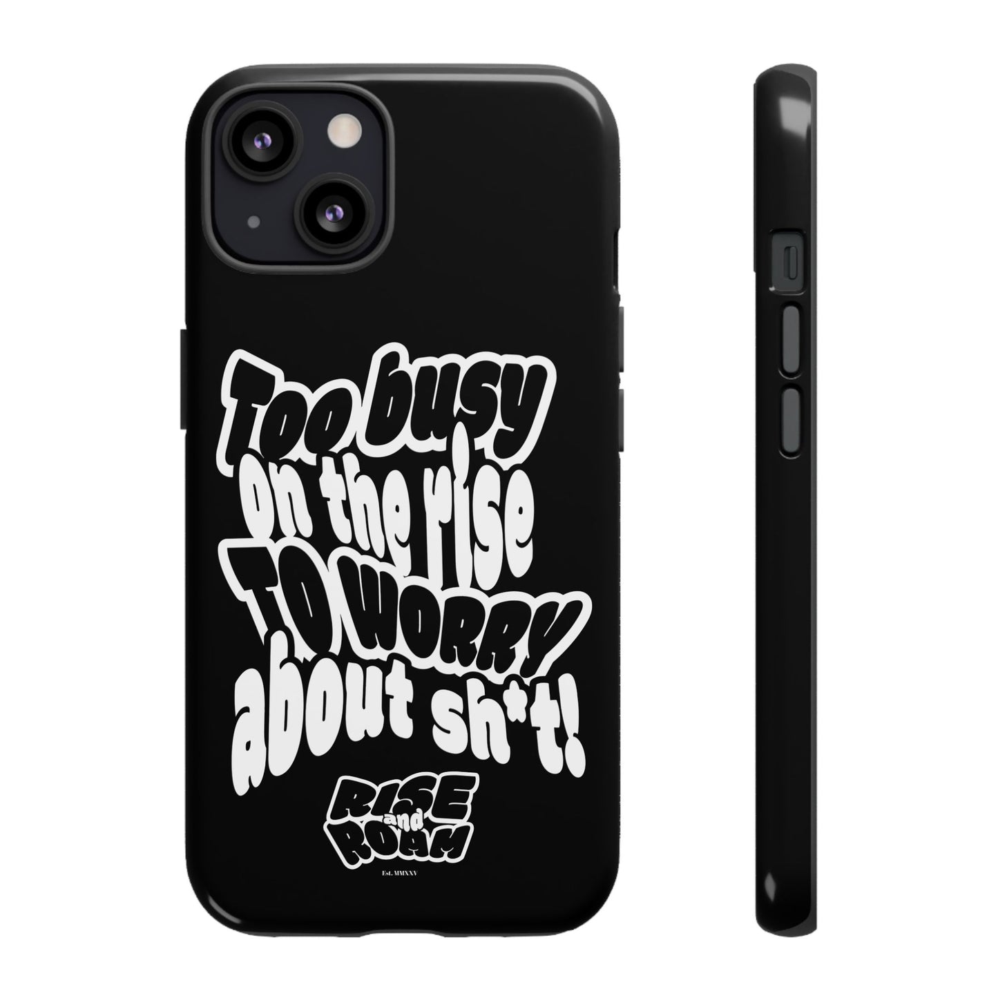 To Busy on the Rise - Rise & Roam Brand Phone Case