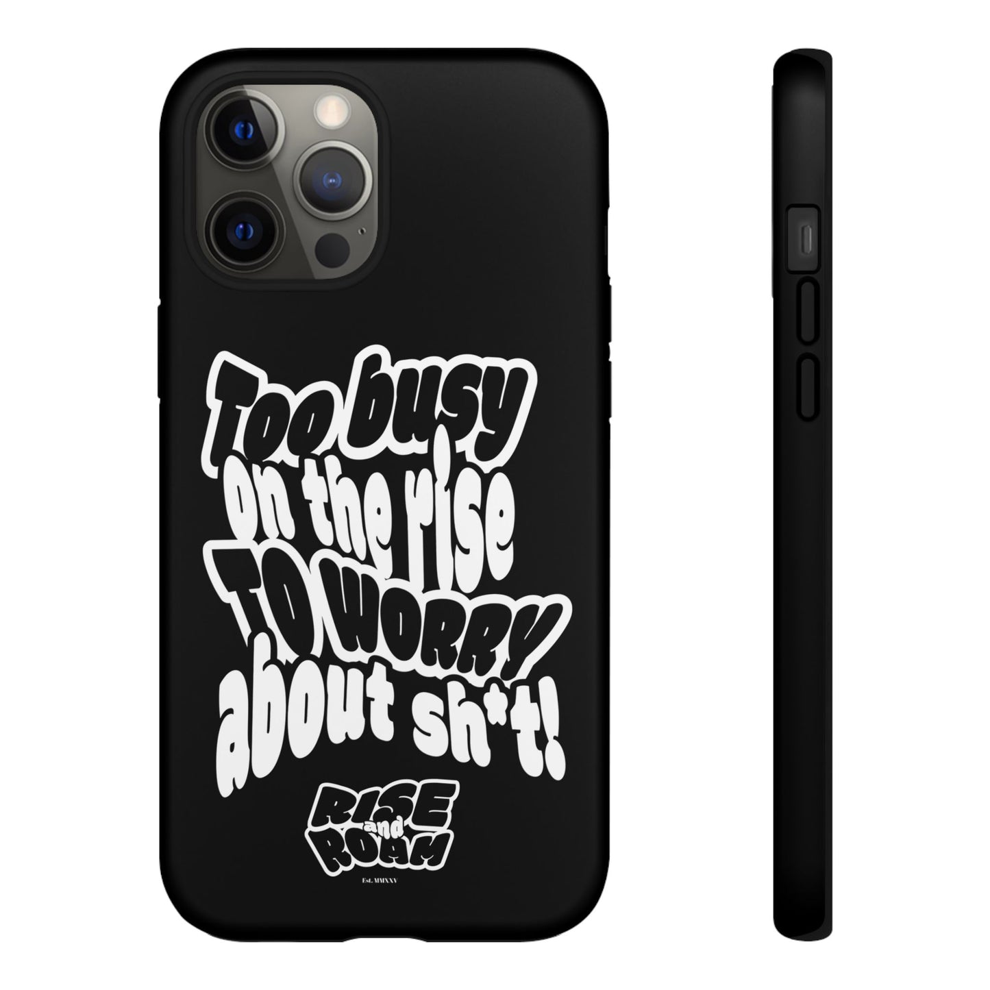 To Busy on the Rise - Rise & Roam Brand Phone Case