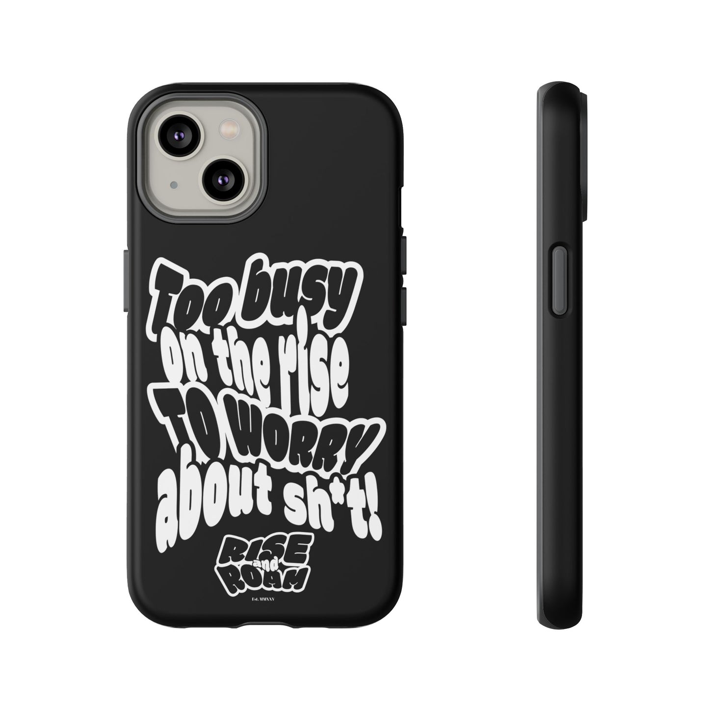 To Busy on the Rise - Rise & Roam Brand Phone Case