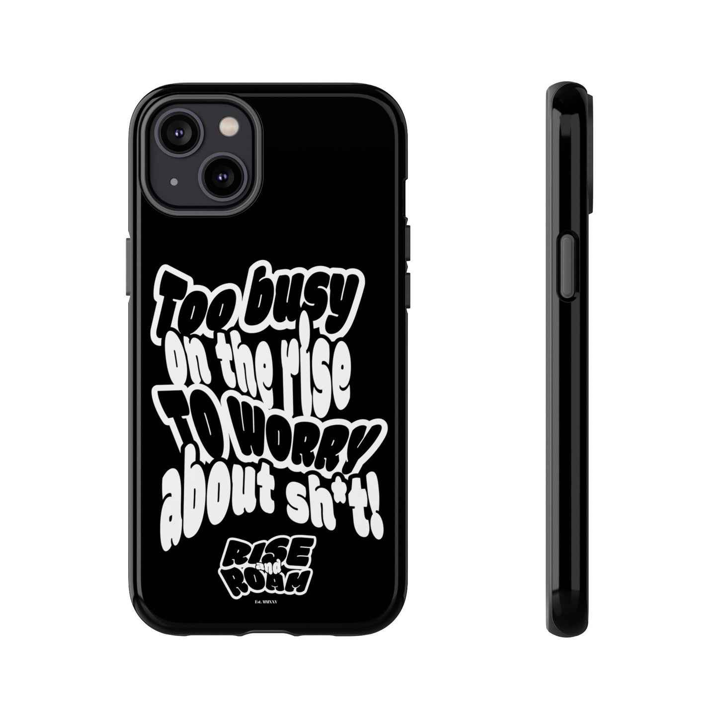 To Busy on the Rise - Rise & Roam Brand Phone Case