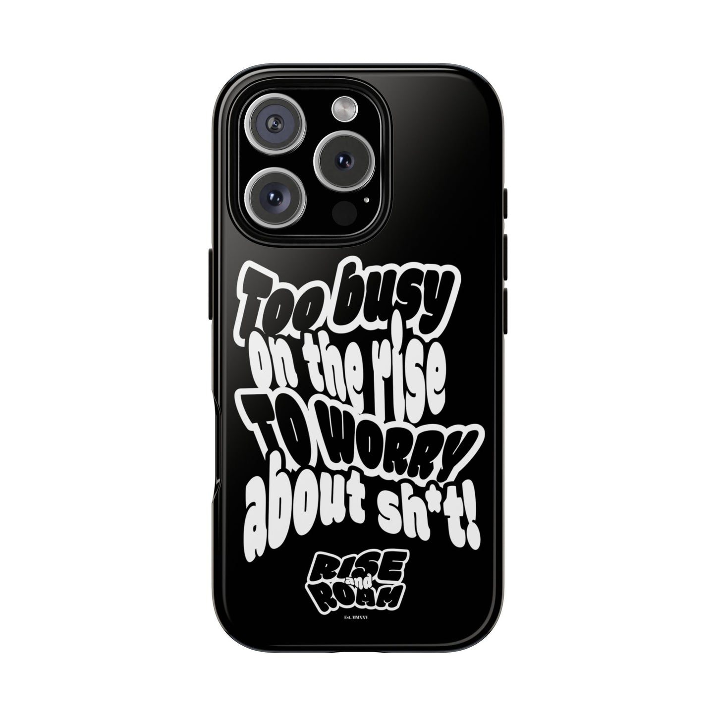 To Busy on the Rise - Rise & Roam Brand Phone Case