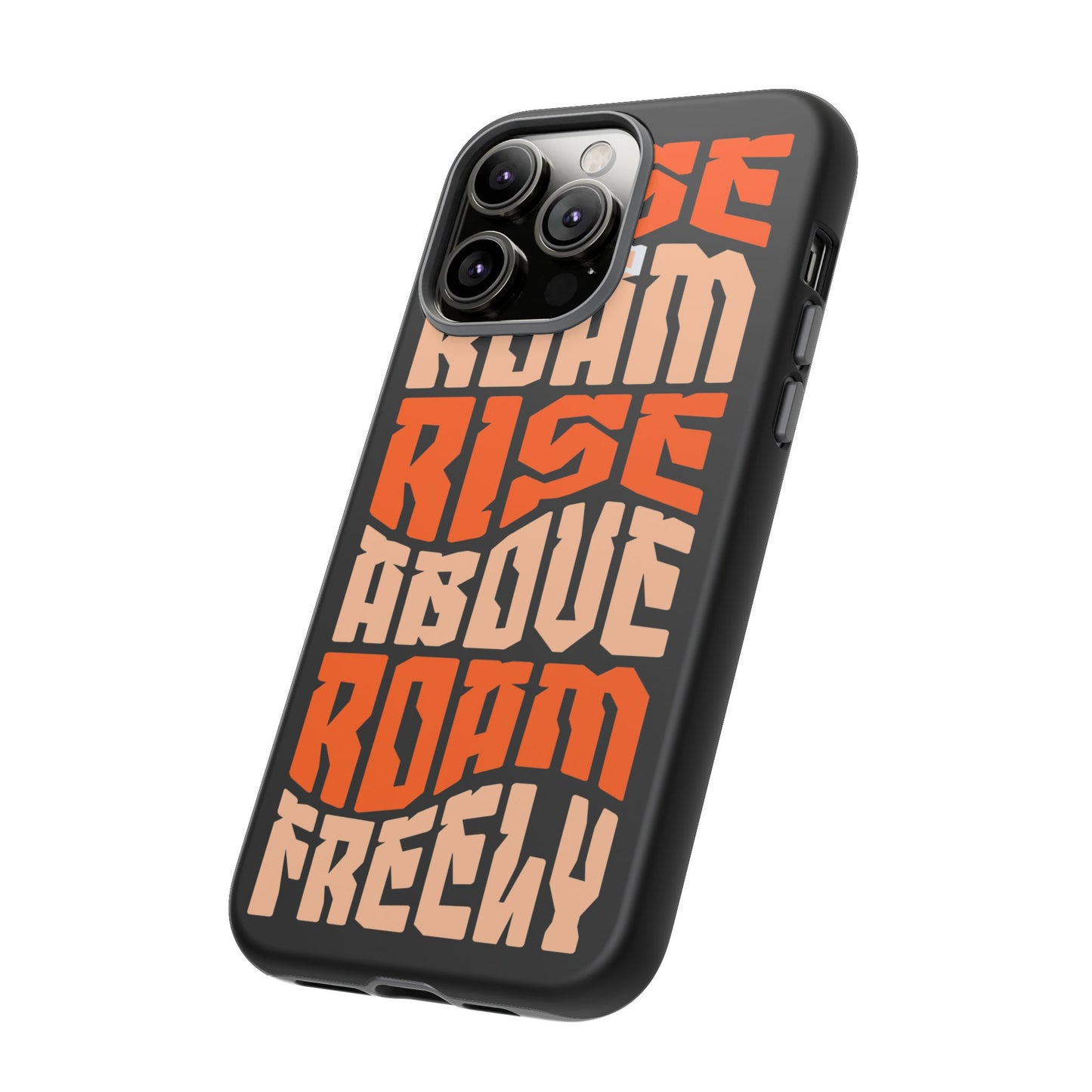 Rise & Roam, Rise Above, Roam Freely Inspirational Phone Case
