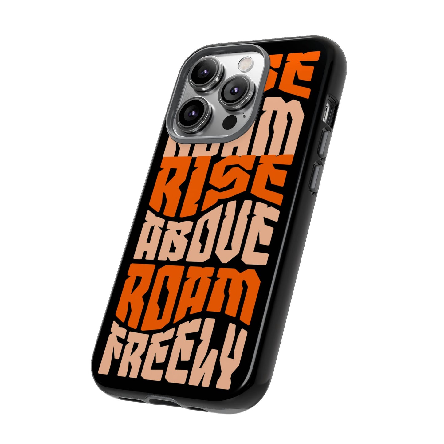Rise & Roam, Rise Above, Roam Freely Inspirational Phone Case