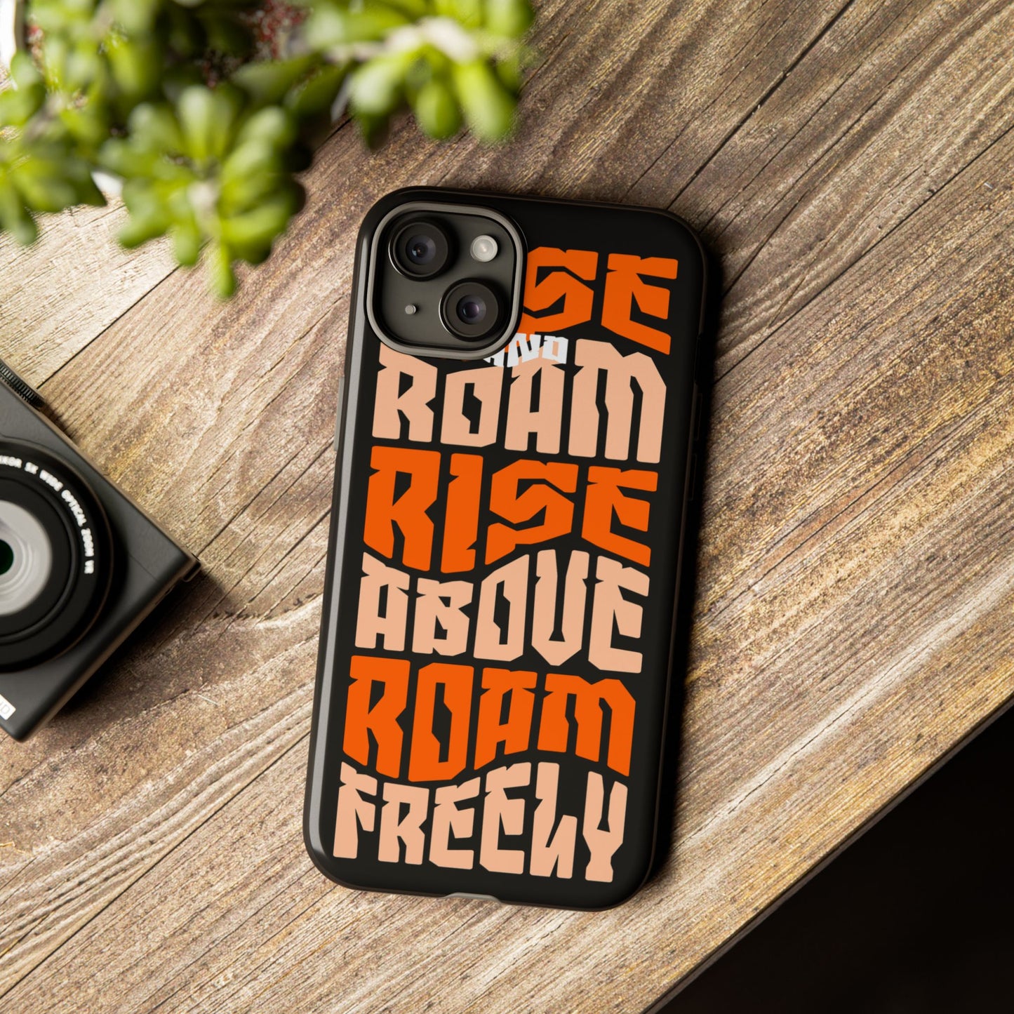 Rise & Roam, Rise Above, Roam Freely Inspirational Phone Case