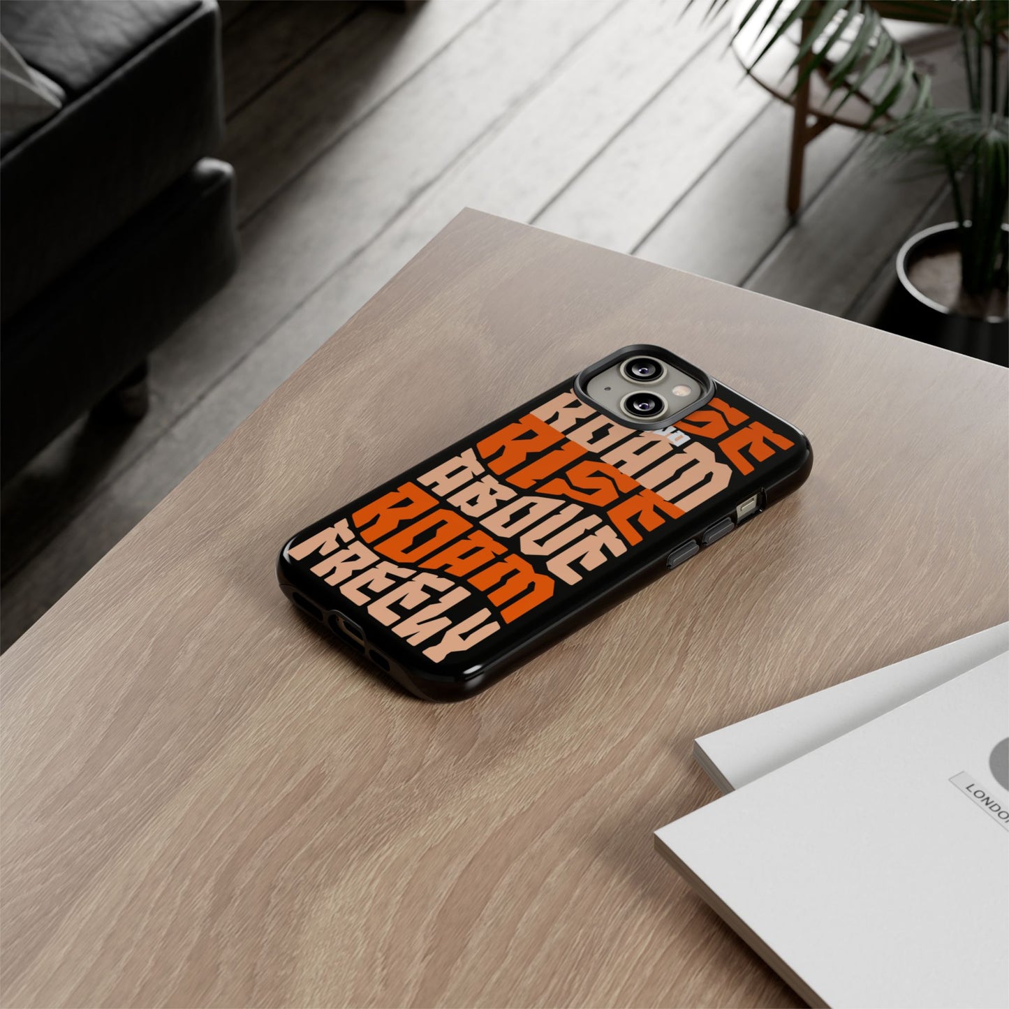 Rise & Roam, Rise Above, Roam Freely Inspirational Phone Case