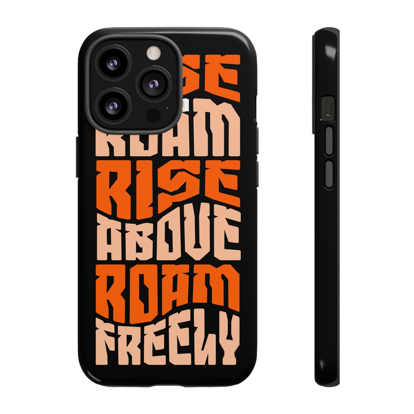 Rise & Roam, Rise Above, Roam Freely Inspirational Phone Case