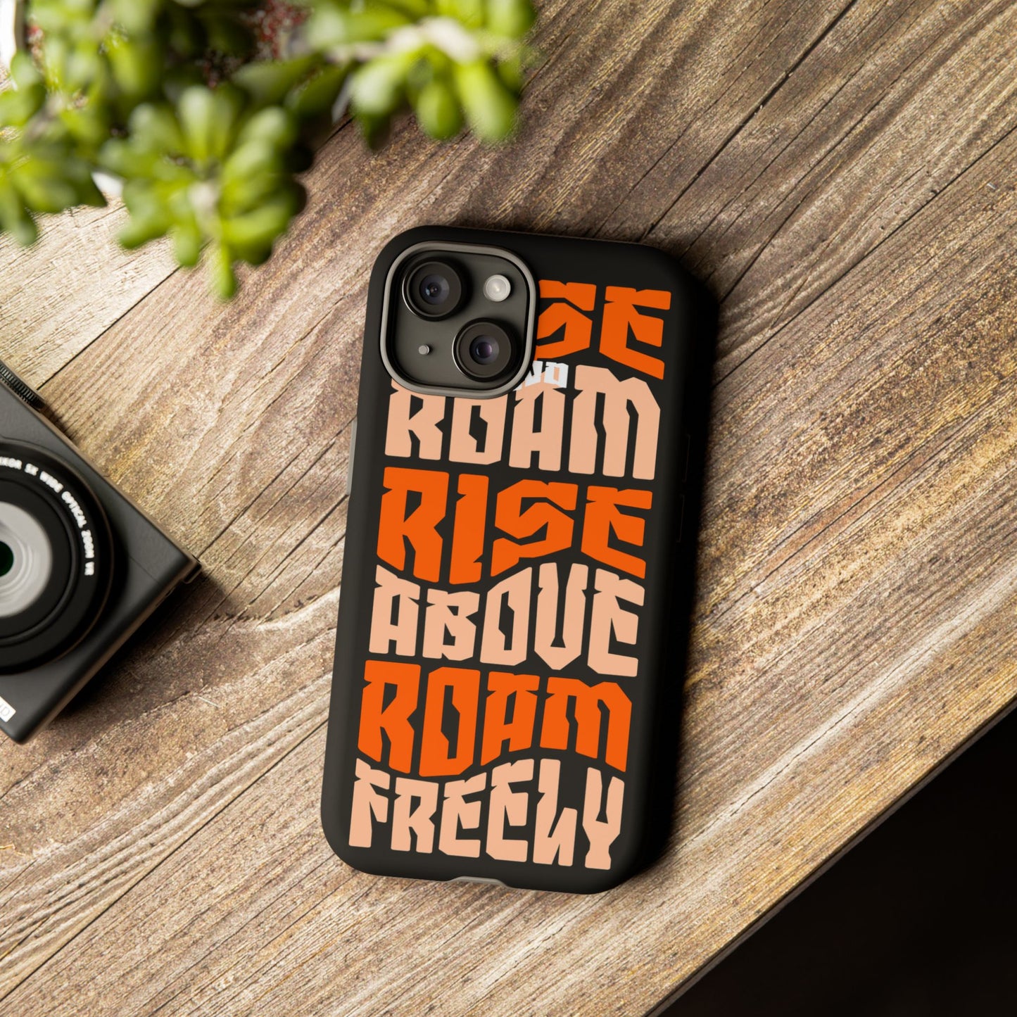 Rise & Roam, Rise Above, Roam Freely Inspirational Phone Case
