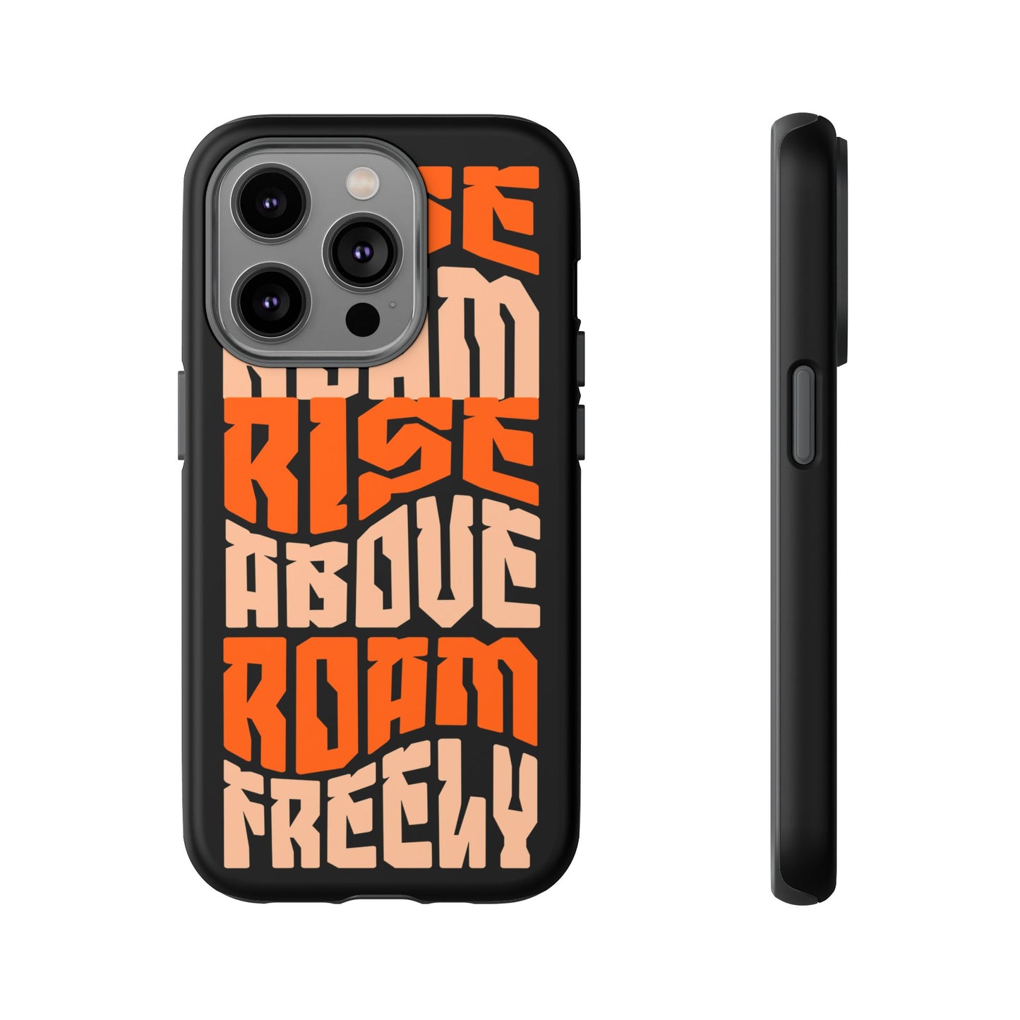 Rise & Roam, Rise Above, Roam Freely Inspirational Phone Case