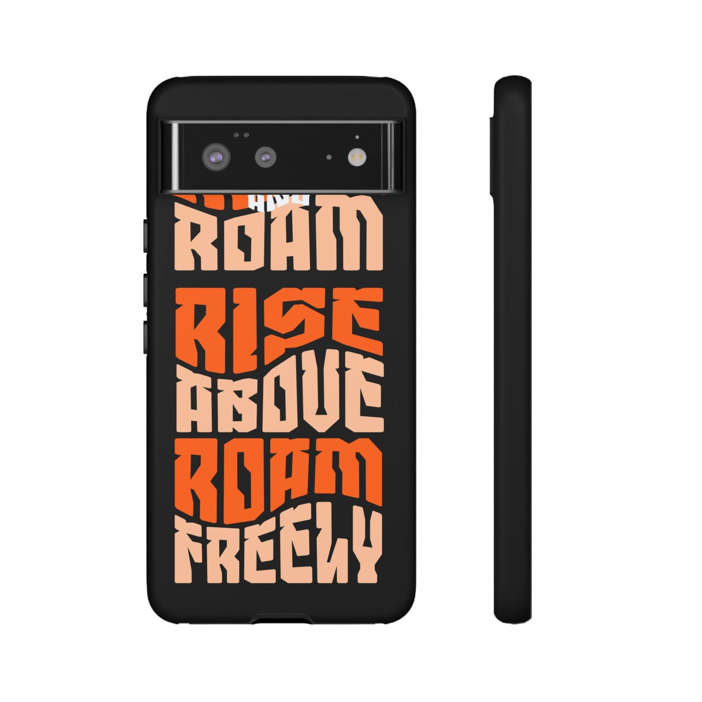 Rise & Roam, Rise Above, Roam Freely Inspirational Phone Case