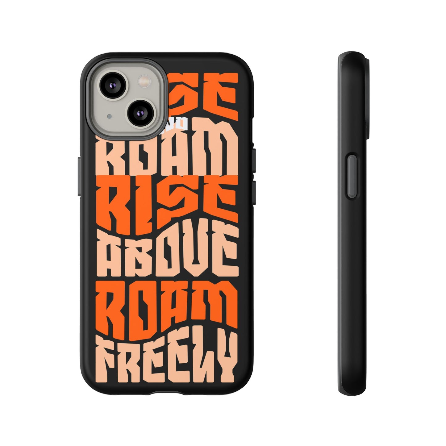 Rise & Roam, Rise Above, Roam Freely Inspirational Phone Case