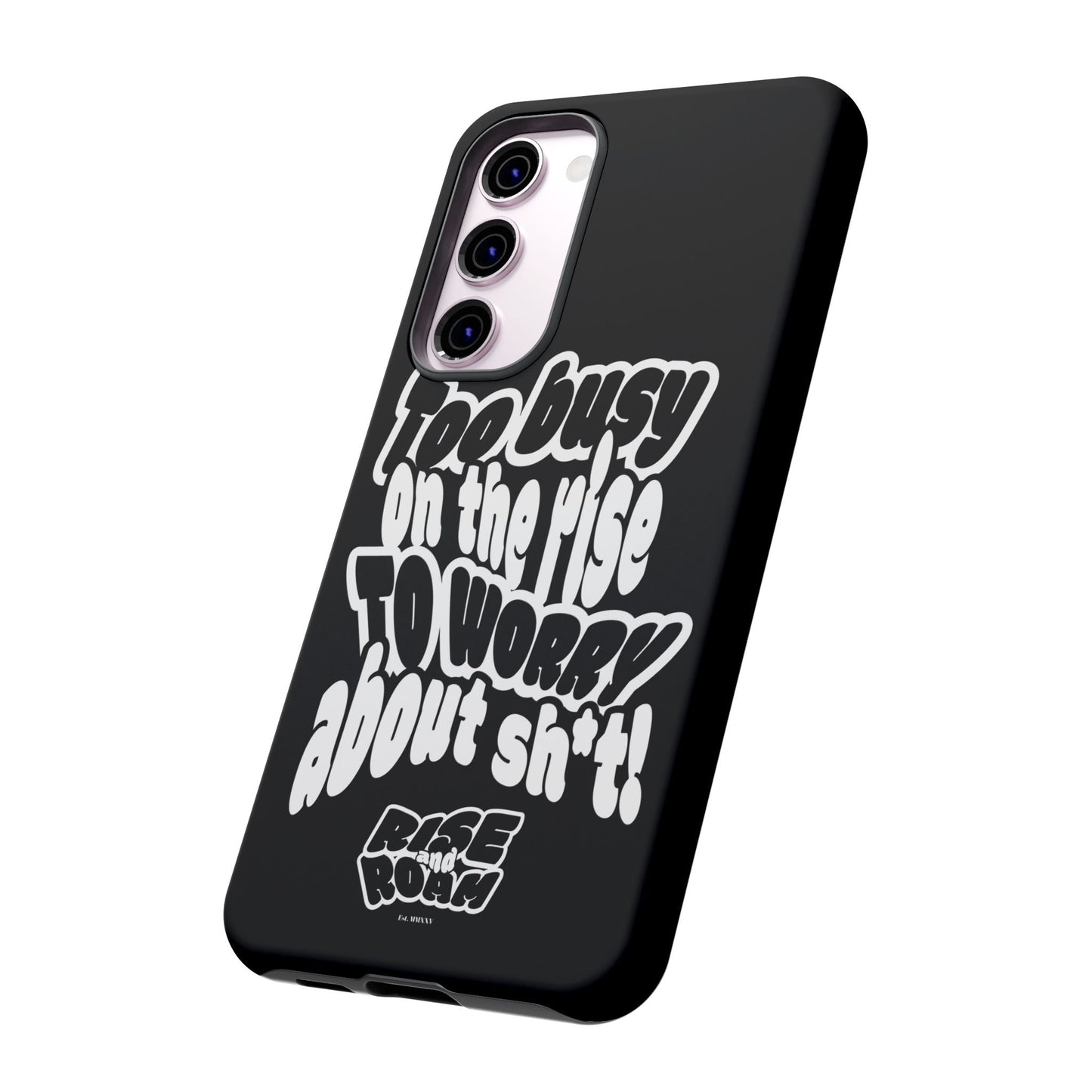 To Busy on the Rise - Rise & Roam Brand Phone Case