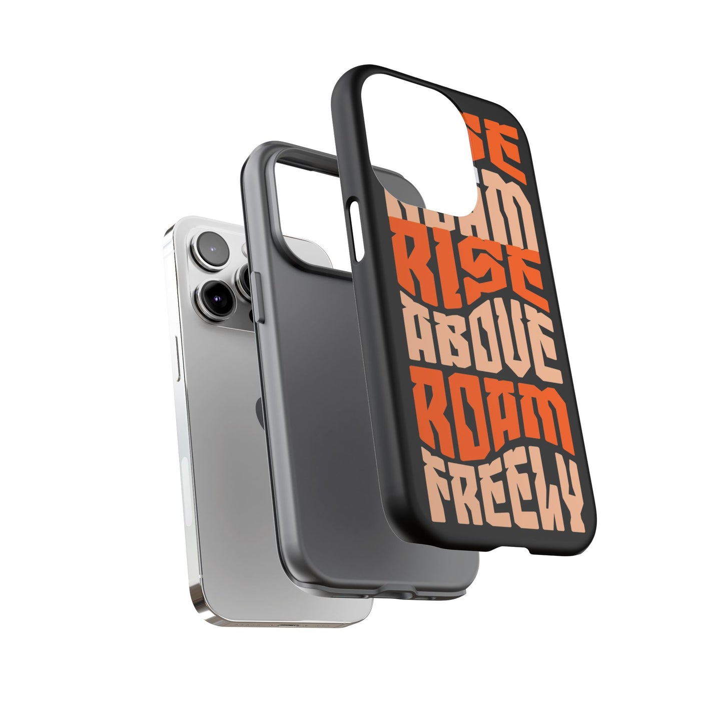 Rise & Roam, Rise Above, Roam Freely Inspirational Phone Case