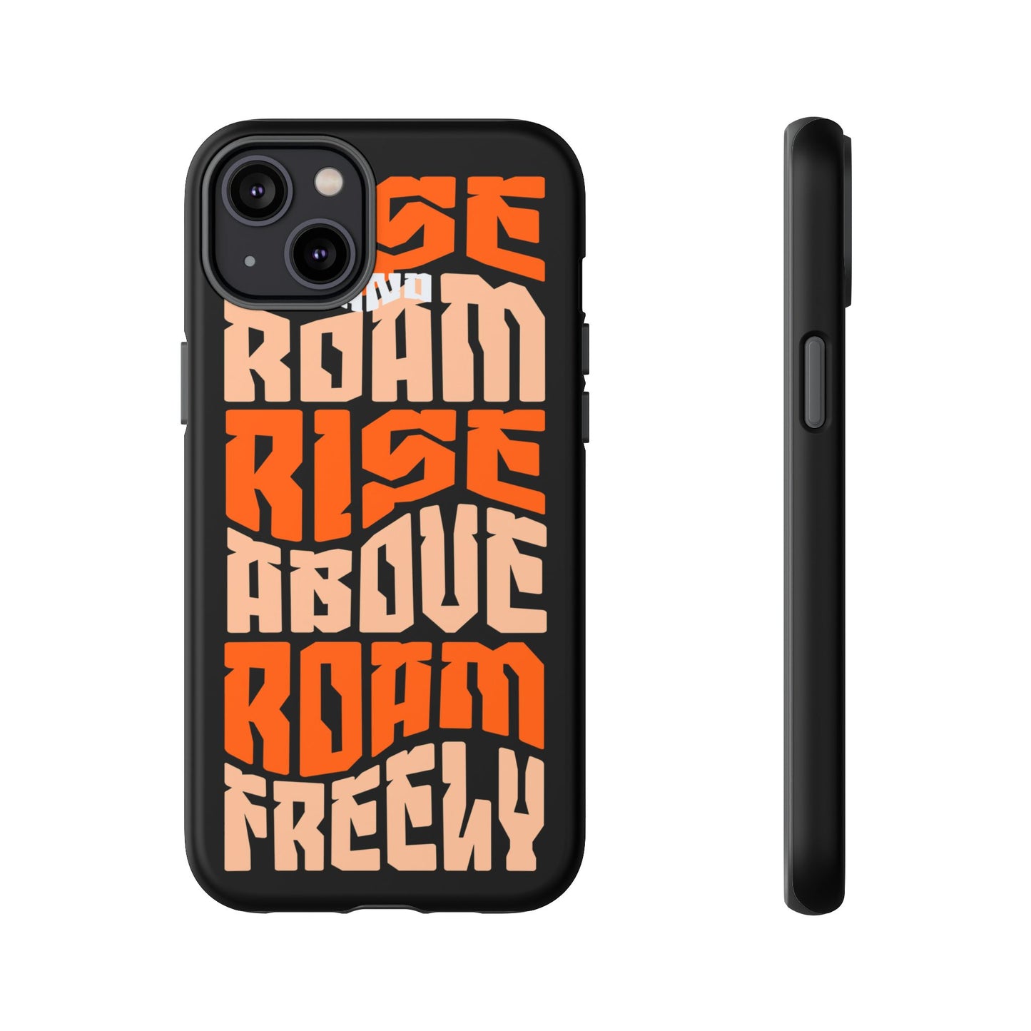 Rise & Roam, Rise Above, Roam Freely Inspirational Phone Case