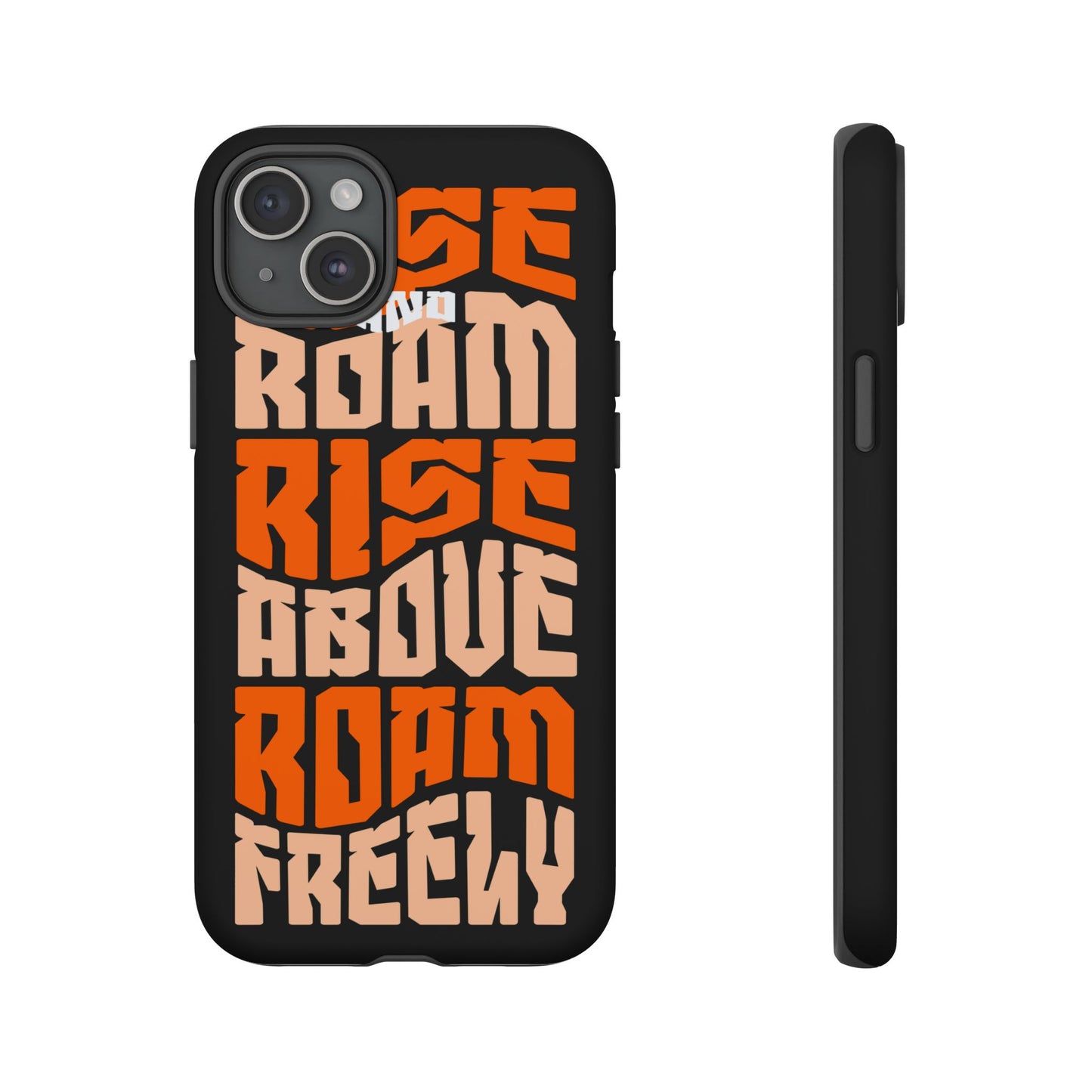 Rise & Roam, Rise Above, Roam Freely Inspirational Phone Case