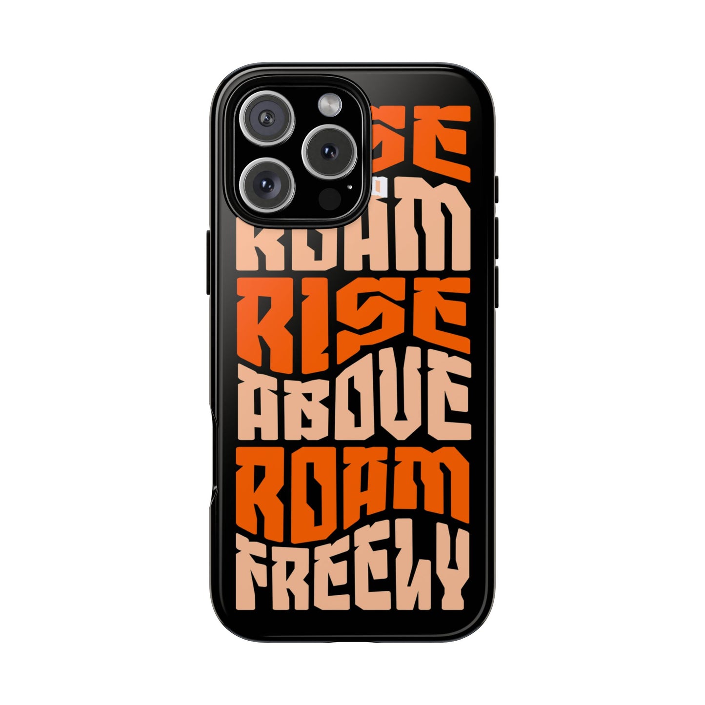 Rise & Roam, Rise Above, Roam Freely Inspirational Phone Case