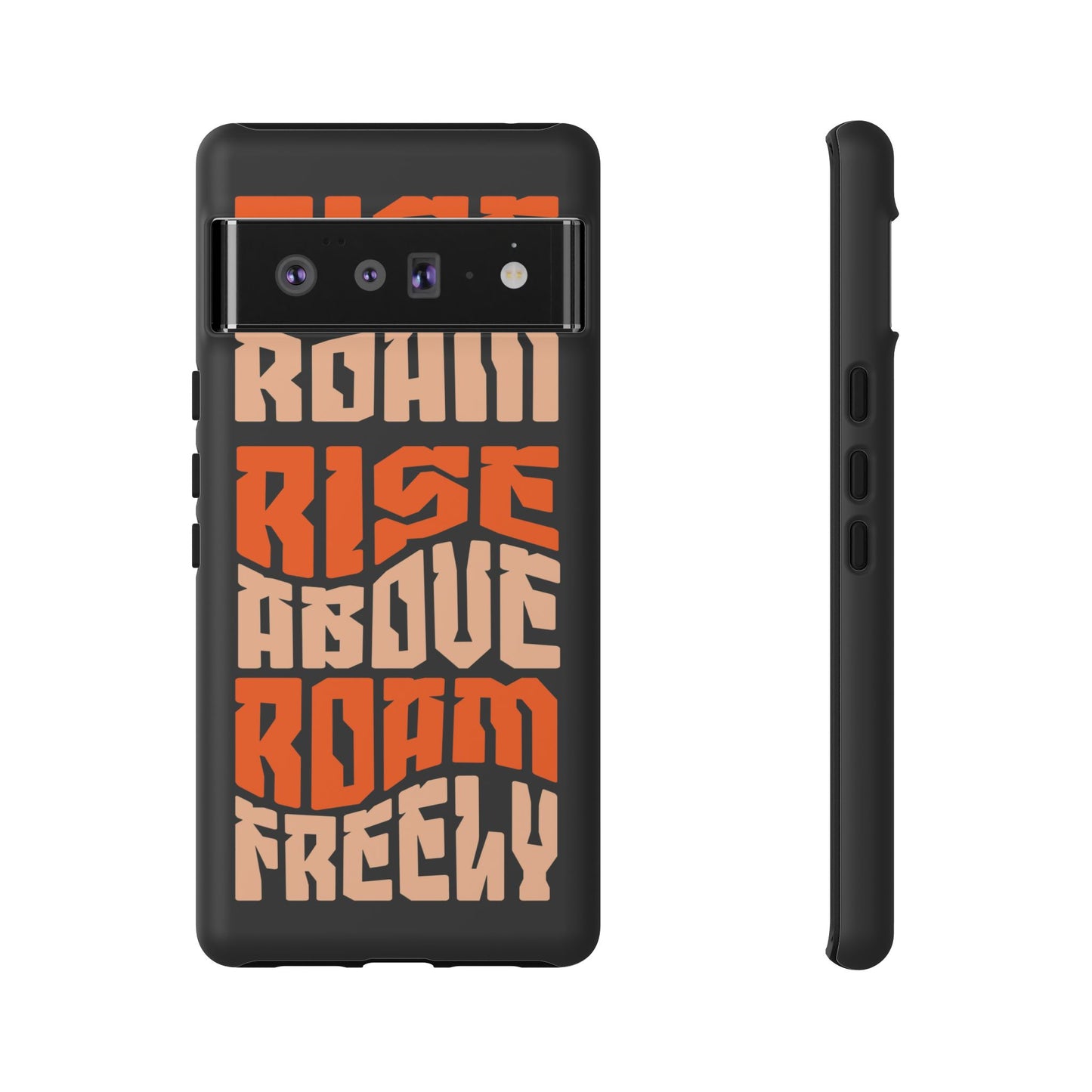 Rise & Roam, Rise Above, Roam Freely Inspirational Phone Case