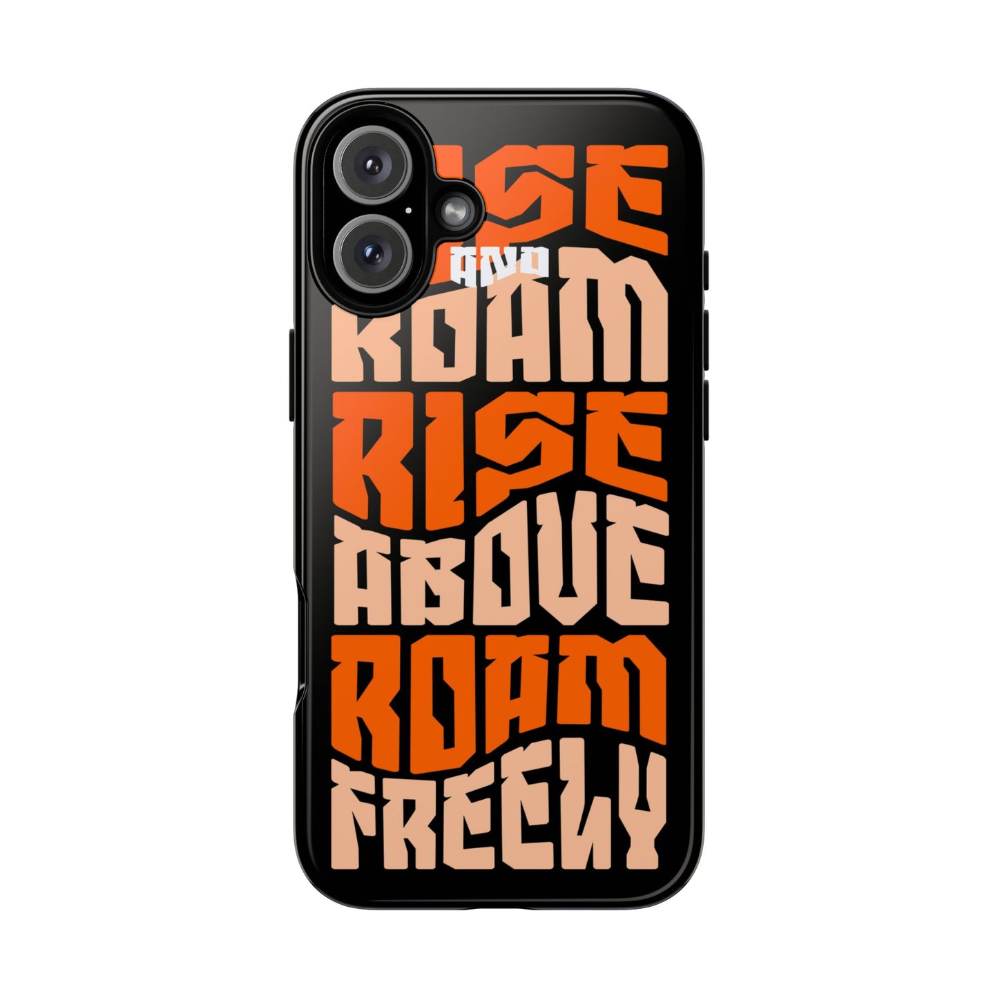 Rise & Roam, Rise Above, Roam Freely Inspirational Phone Case
