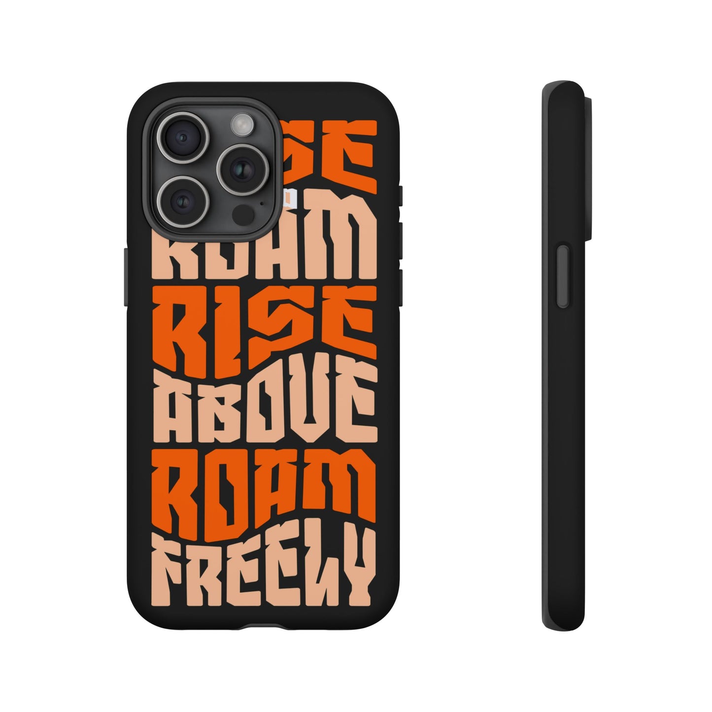 Rise & Roam, Rise Above, Roam Freely Inspirational Phone Case