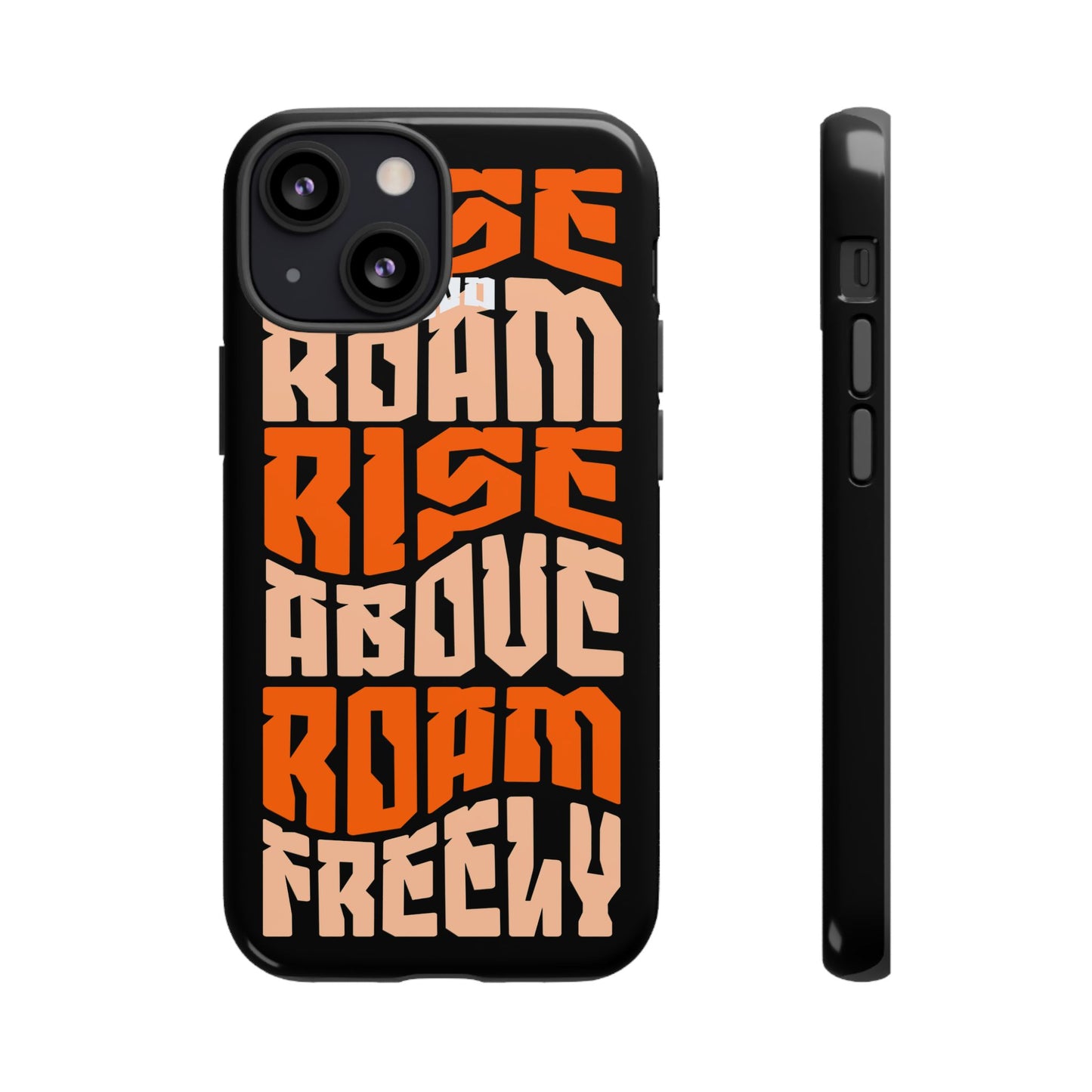 Rise & Roam, Rise Above, Roam Freely Inspirational Phone Case