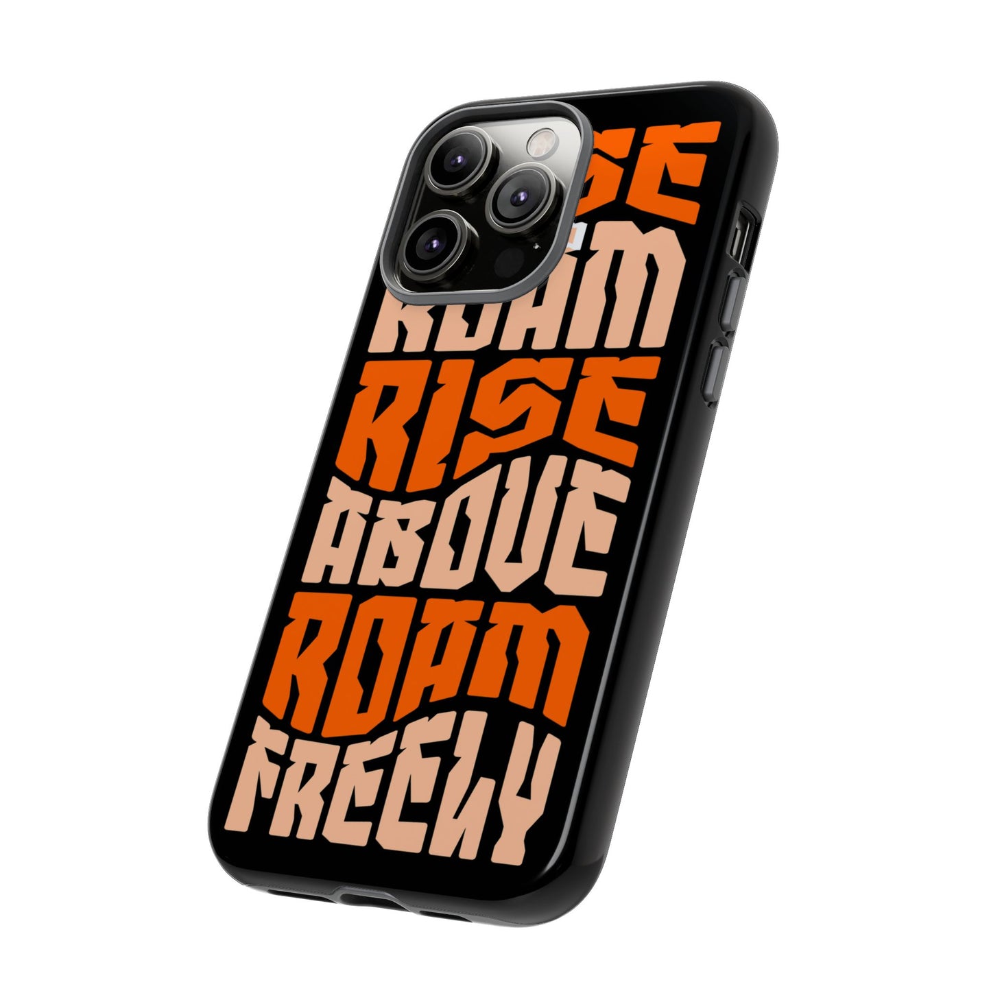 Rise & Roam, Rise Above, Roam Freely Inspirational Phone Case