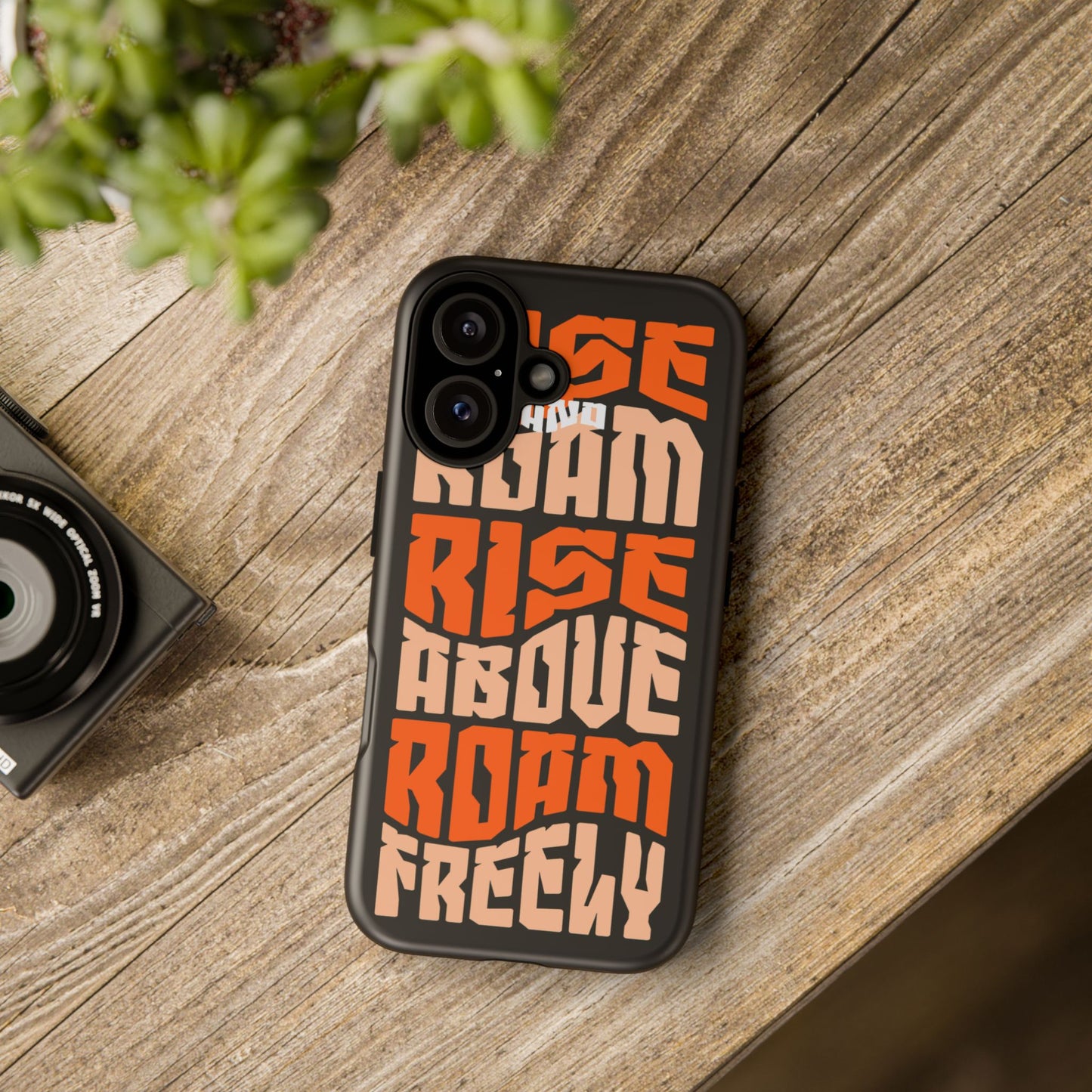 Rise & Roam, Rise Above, Roam Freely Inspirational Phone Case