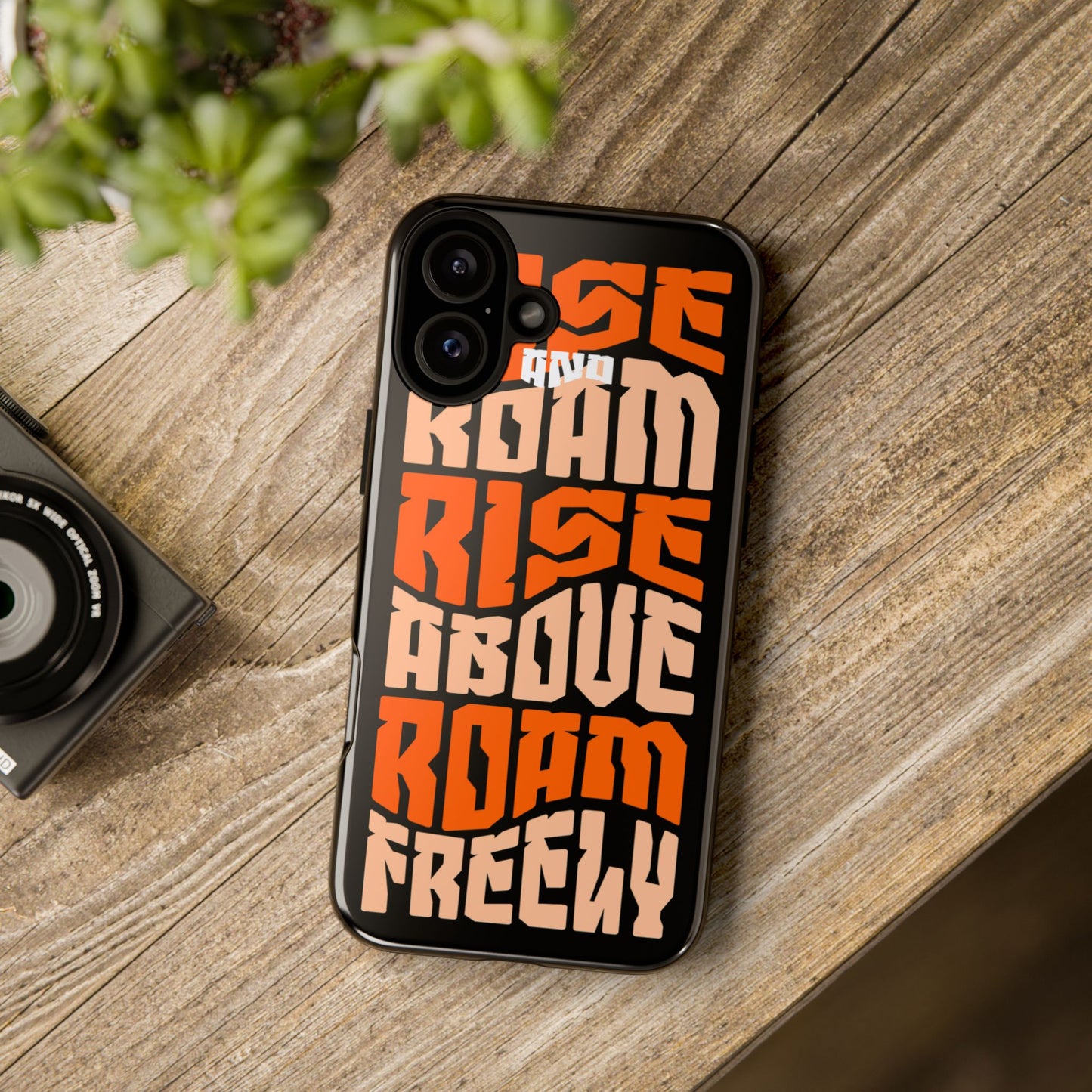 Rise & Roam, Rise Above, Roam Freely Inspirational Phone Case