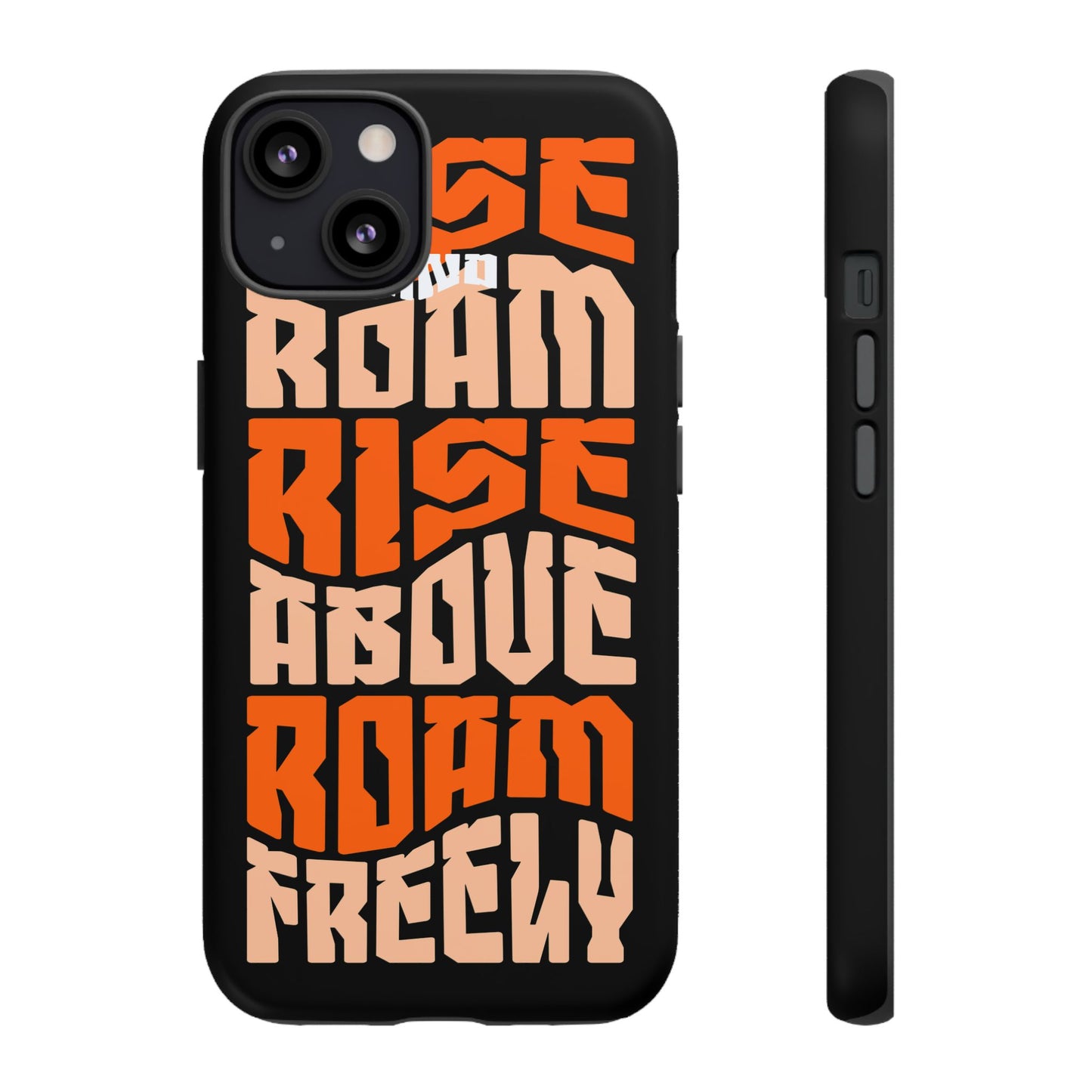 Rise & Roam, Rise Above, Roam Freely Inspirational Phone Case