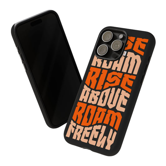 Rise & Roam, Rise Above, Roam Freely Inspirational Phone Case