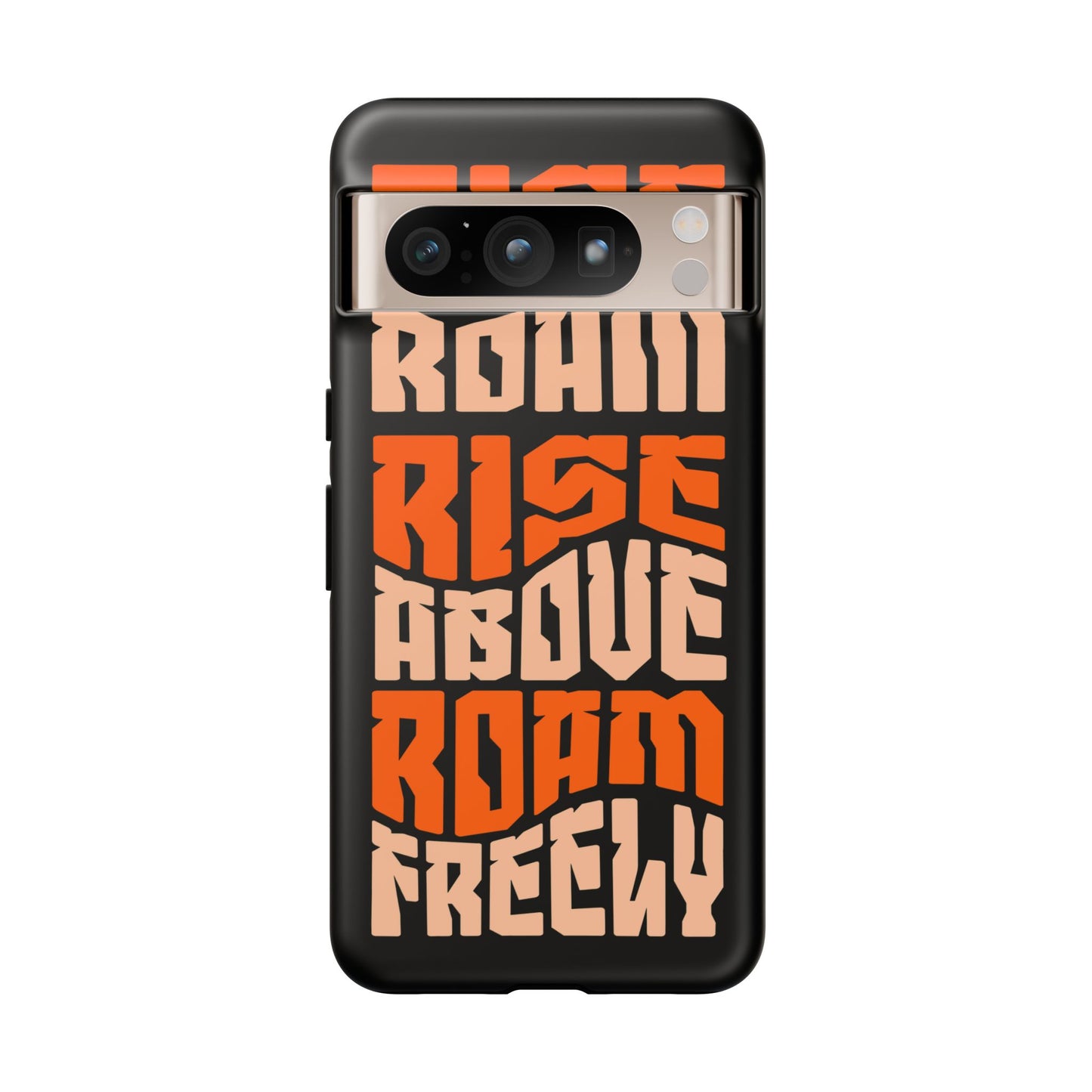 Rise & Roam, Rise Above, Roam Freely Inspirational Phone Case