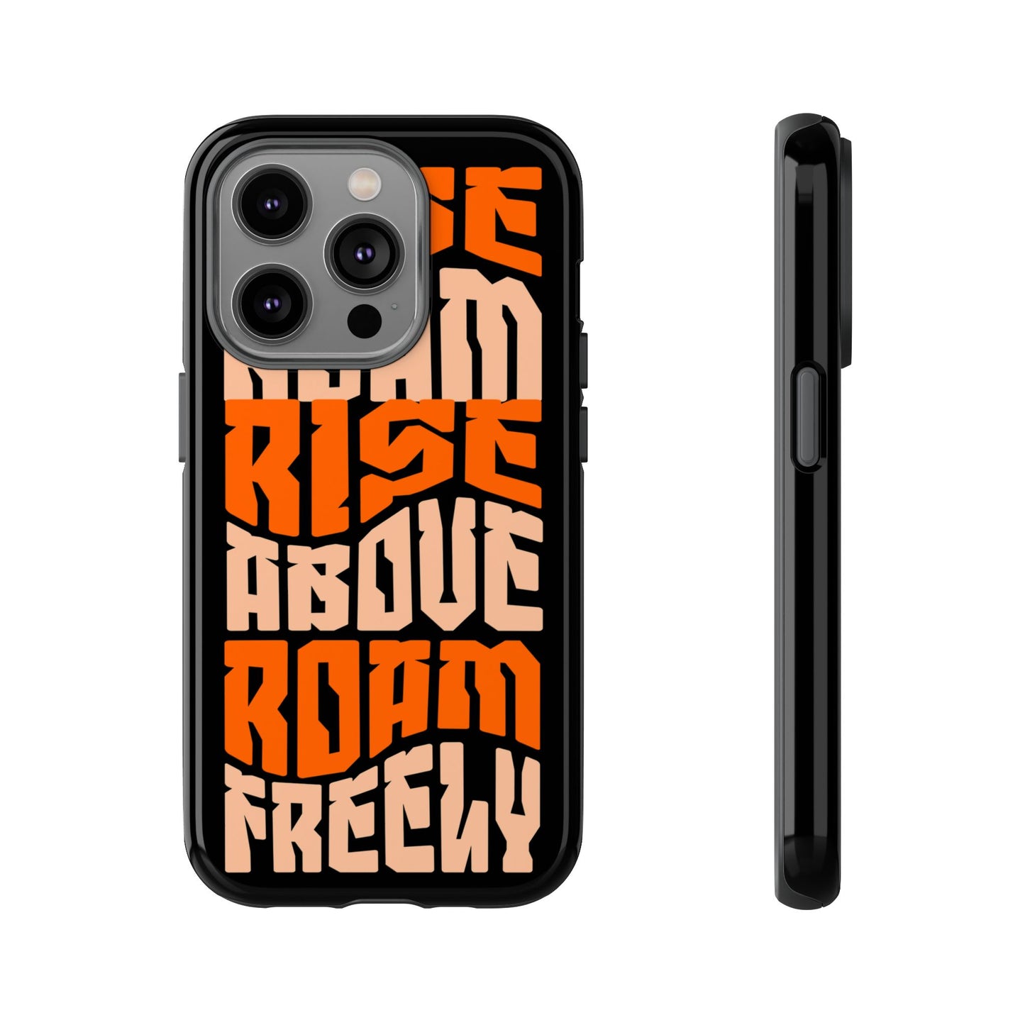 Rise & Roam, Rise Above, Roam Freely Inspirational Phone Case