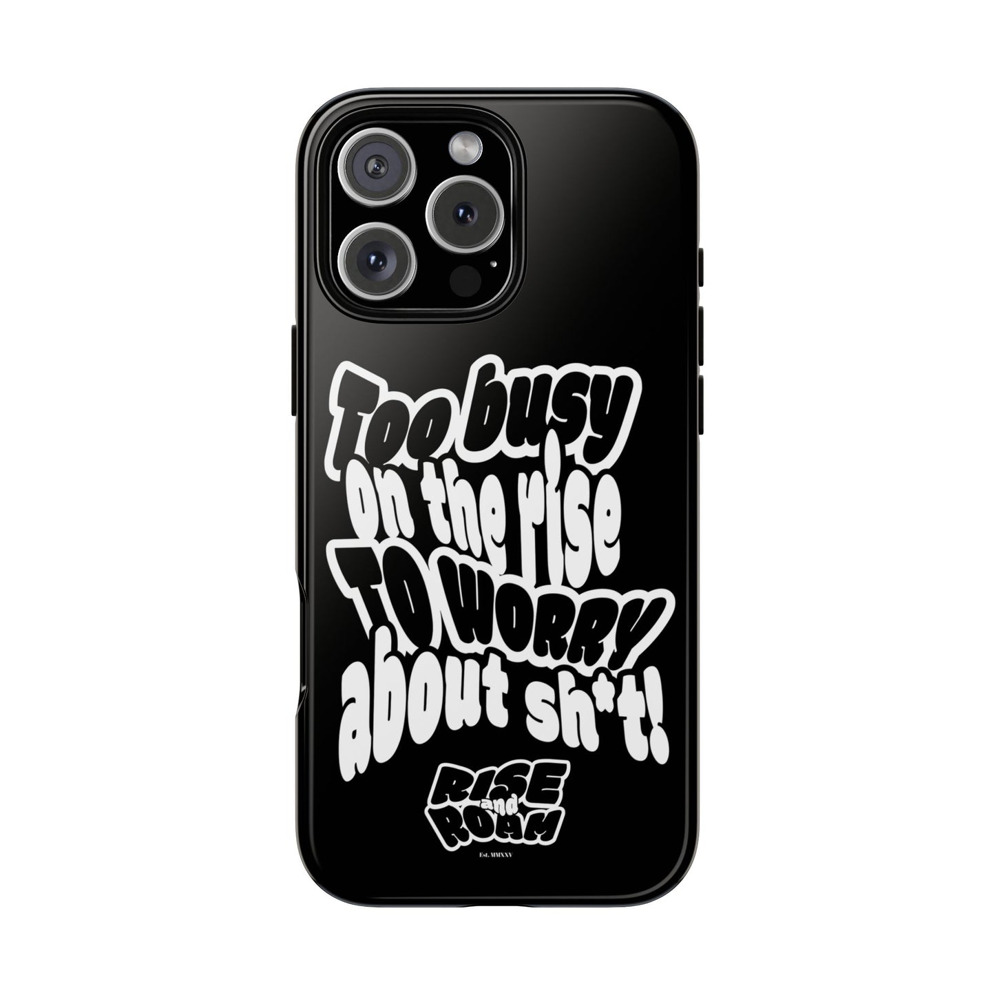 To Busy on the Rise - Rise & Roam Brand Phone Case