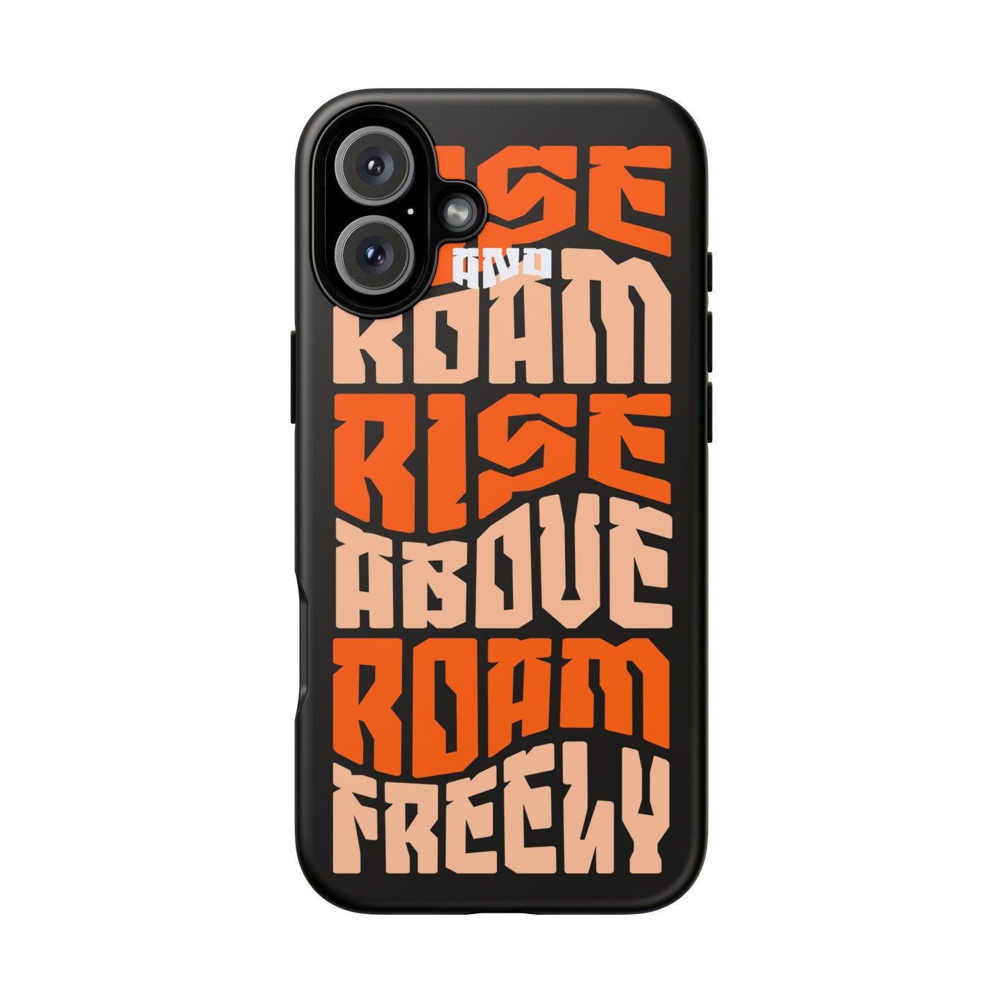 Rise & Roam, Rise Above, Roam Freely Inspirational Phone Case