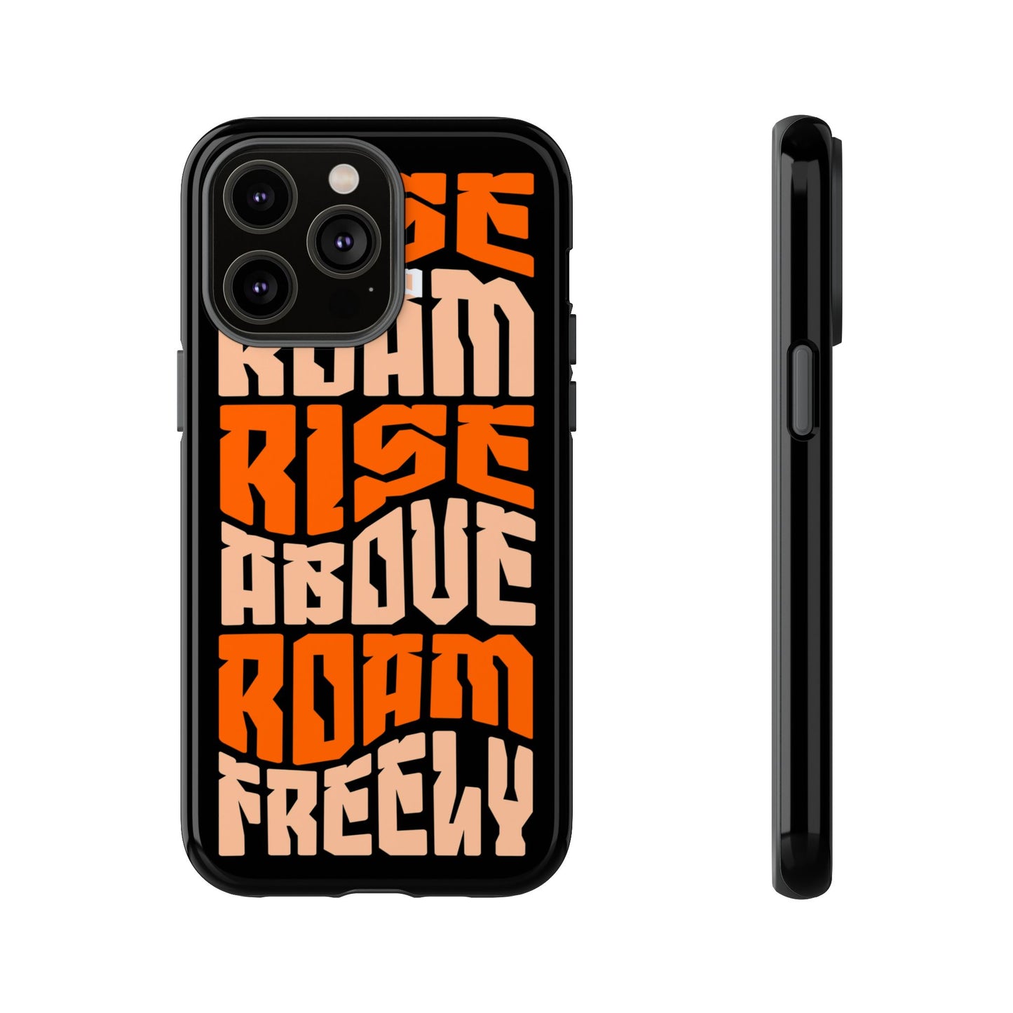 Rise & Roam, Rise Above, Roam Freely Inspirational Phone Case
